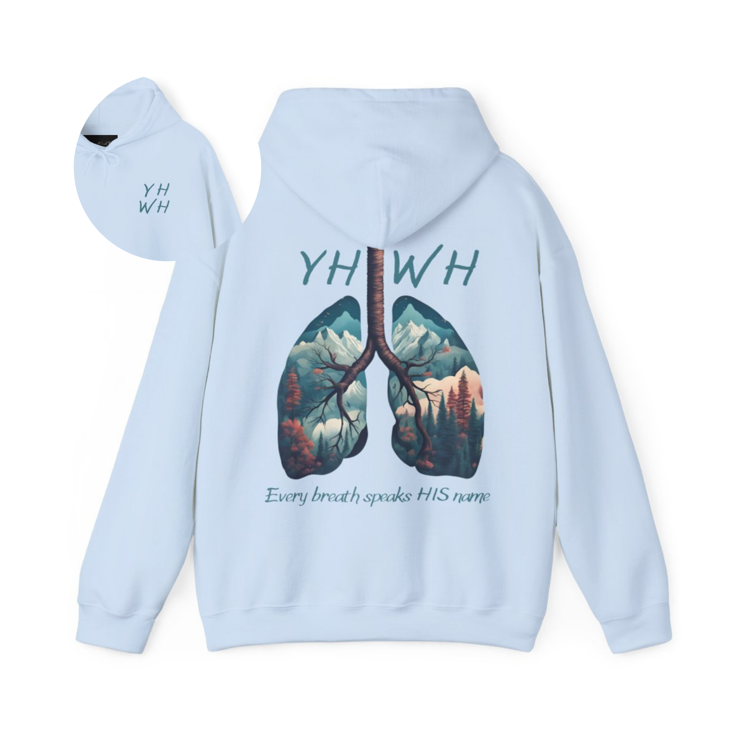 This custom Christian unisex hoodie features the letters YHWH on the front chest in light blue writing, and an image of lungs filled with a nature scene on the back with the words every breath speaks HIS name in the same color blue as the front.