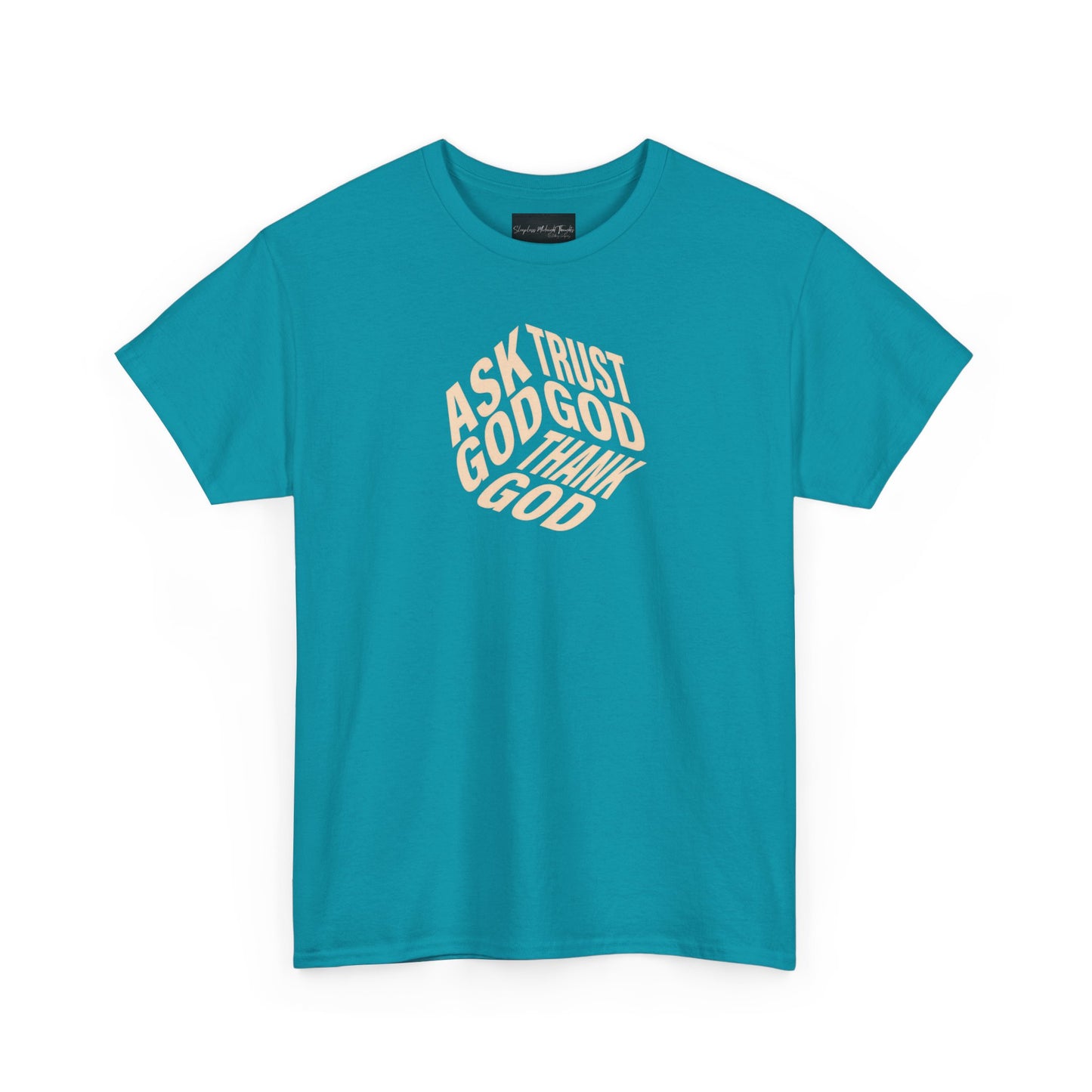 On the front of this custom unisex short sleeve shirt are the words Ask God, Trust God, Thank God, they are in the shape of a 3D cube with each set of words being one side of the cube.