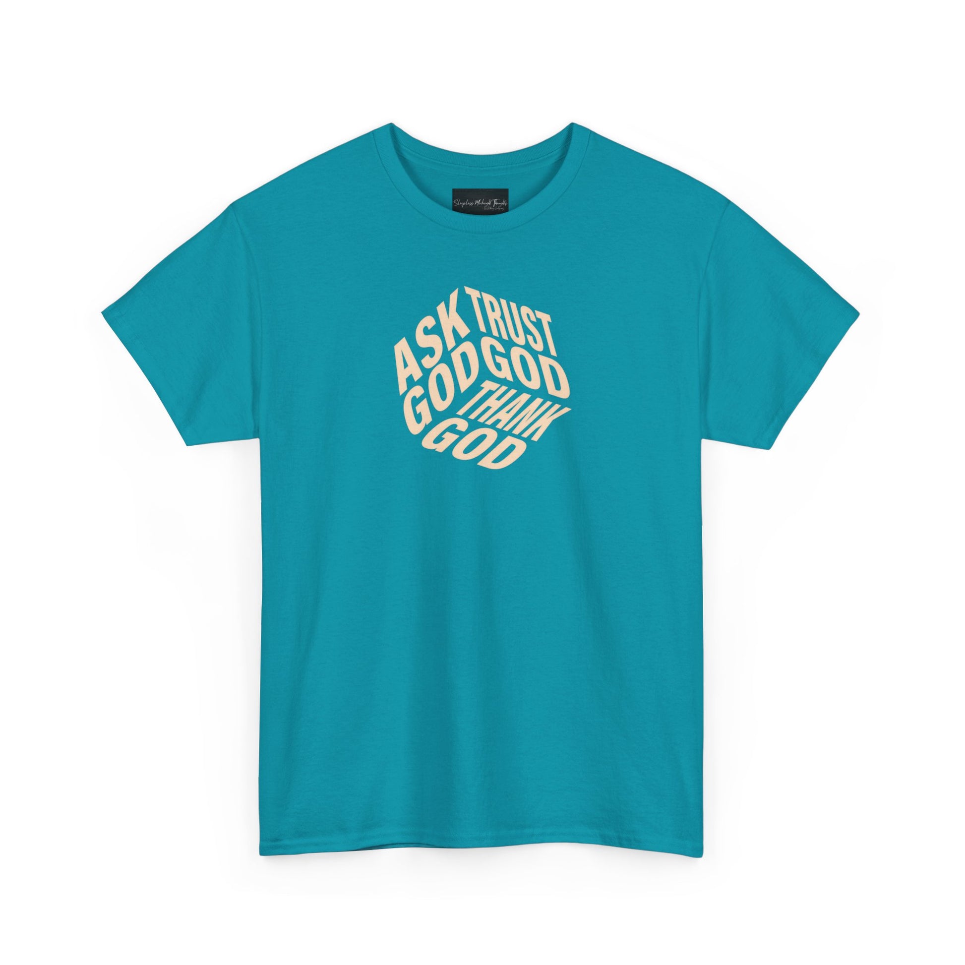 On the front of this custom unisex short sleeve shirt are the words Ask God, Trust God, Thank God, they are in the shape of a 3D cube with each set of words being one side of the cube.