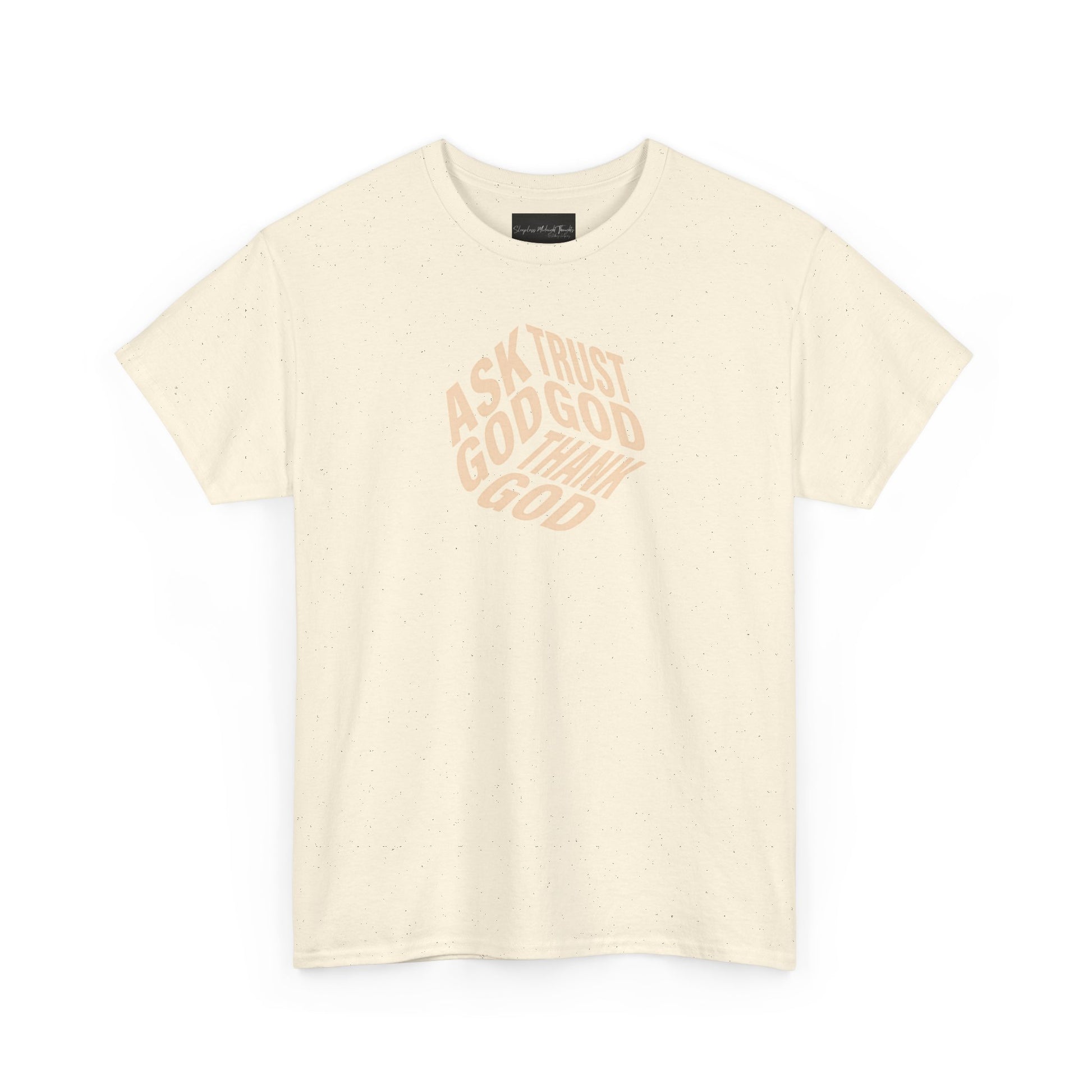 On the front of this custom unisex short sleeve shirt are the words Ask God, Trust God, Thank God, they are in the shape of a 3D cube with each set of words being one side of the cube.