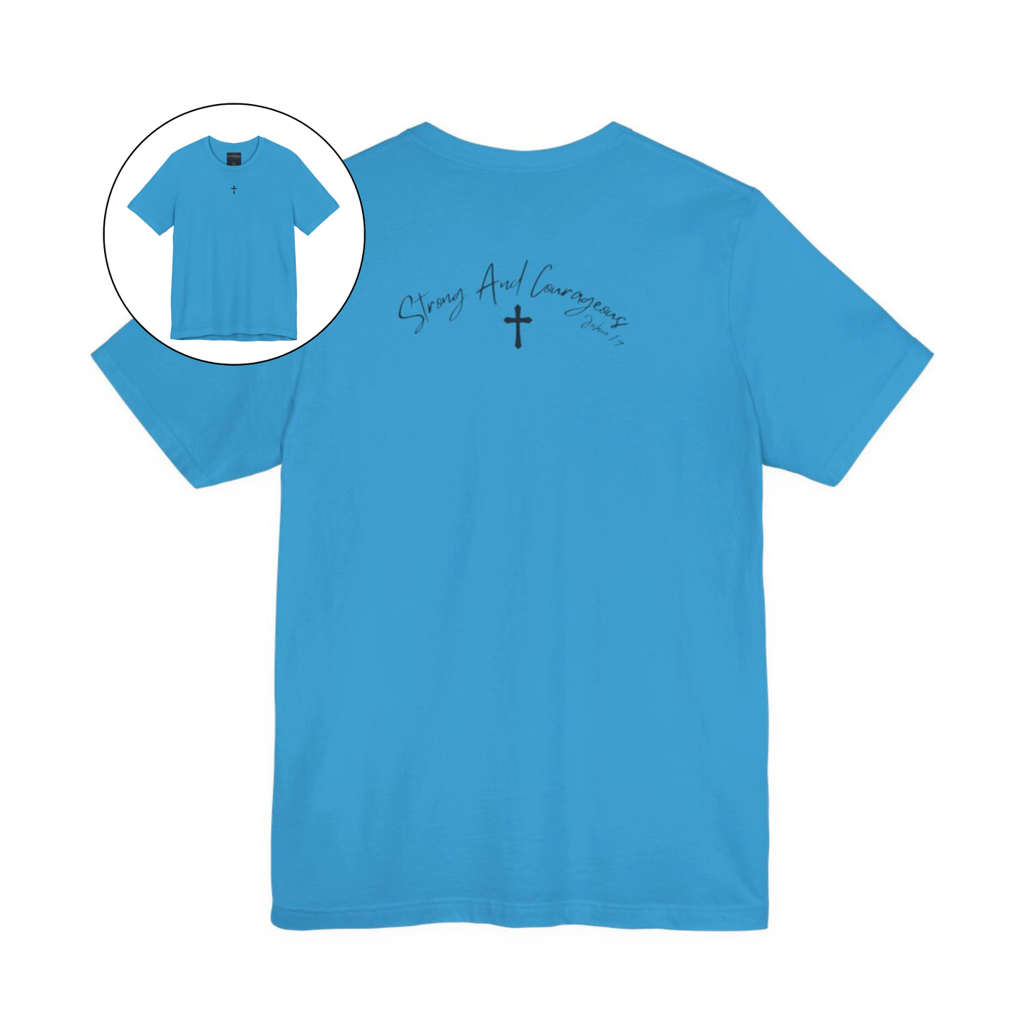 On the front center of this Christian shirt is a small Jesus cross, on the back of the is short sleeve tee is the scripture Strong and Courageous Joshua 1:9