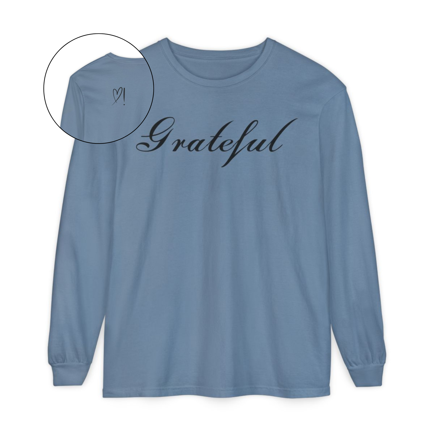 On the front of this custom long sleeve t-shirt in cursive writing is the word grateful on the upper chest, on the back left shoulder blade is an image of a heart with an exclamation mark next to it.