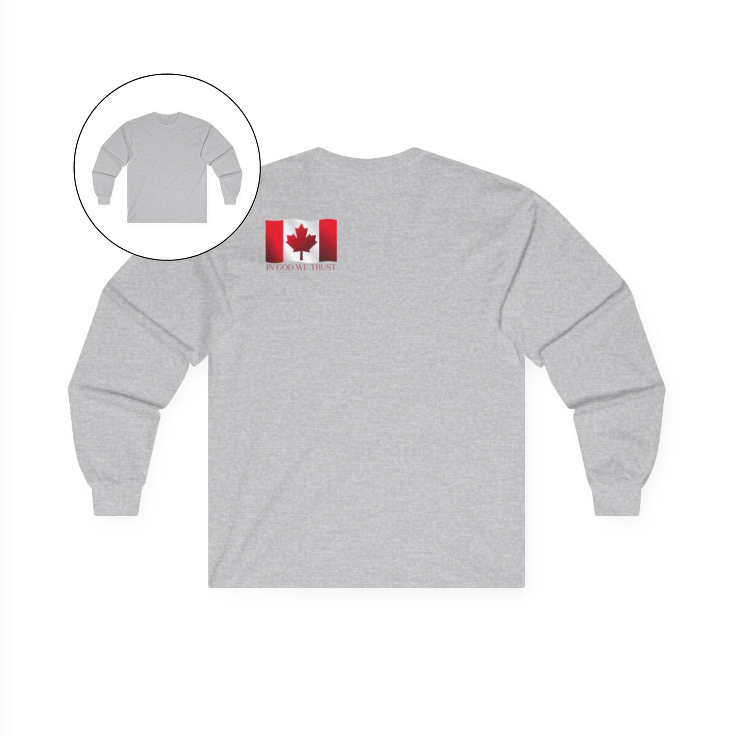 On the back left shoulder blade of this unisex long sleeve shirt is a red Canadian flag that has the words In God We trust underneath the flag, perfect for those wishing to represent God and their country.
