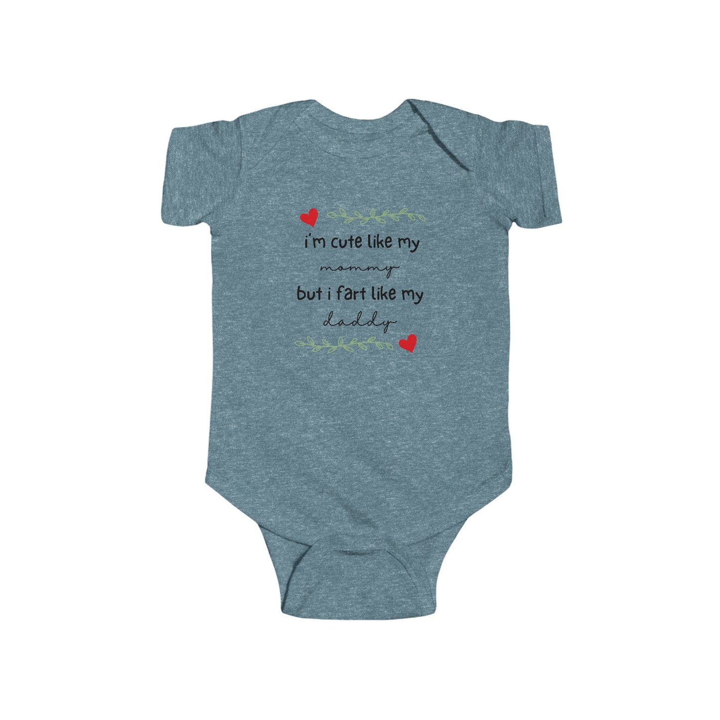 On the front of this custom short sleeve baby onesie are the words I'm cute like my mommy but I fart like my daddy with two hearts on either side of the writing.