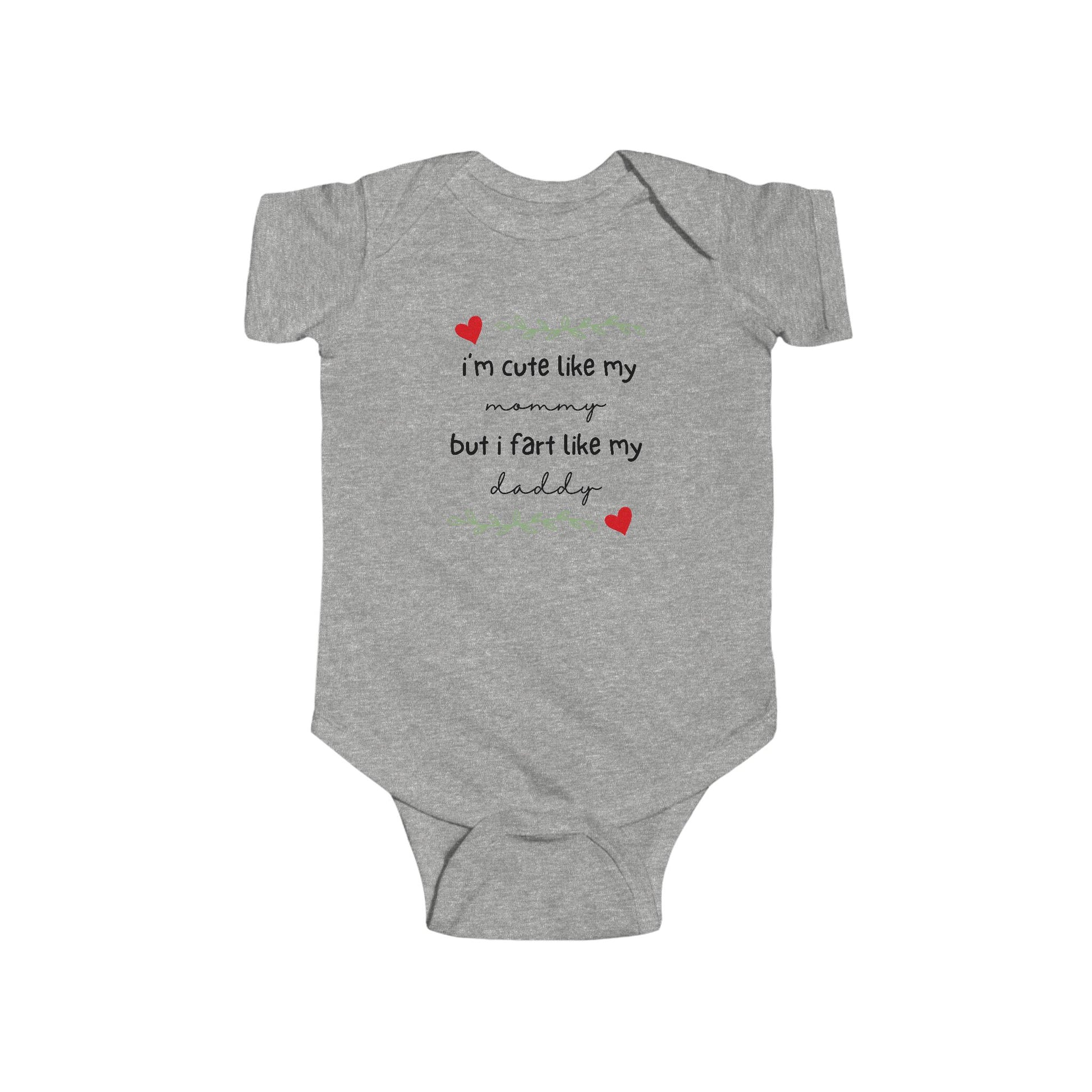 On the front of this custom short sleeve baby onesie are the words I'm cute like my mommy but I fart like my daddy with two hearts on either side of the writing.
