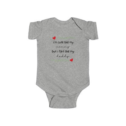 On the front of this custom short sleeve baby onesie are the words I'm cute like my mommy but I fart like my daddy with two hearts on either side of the writing.