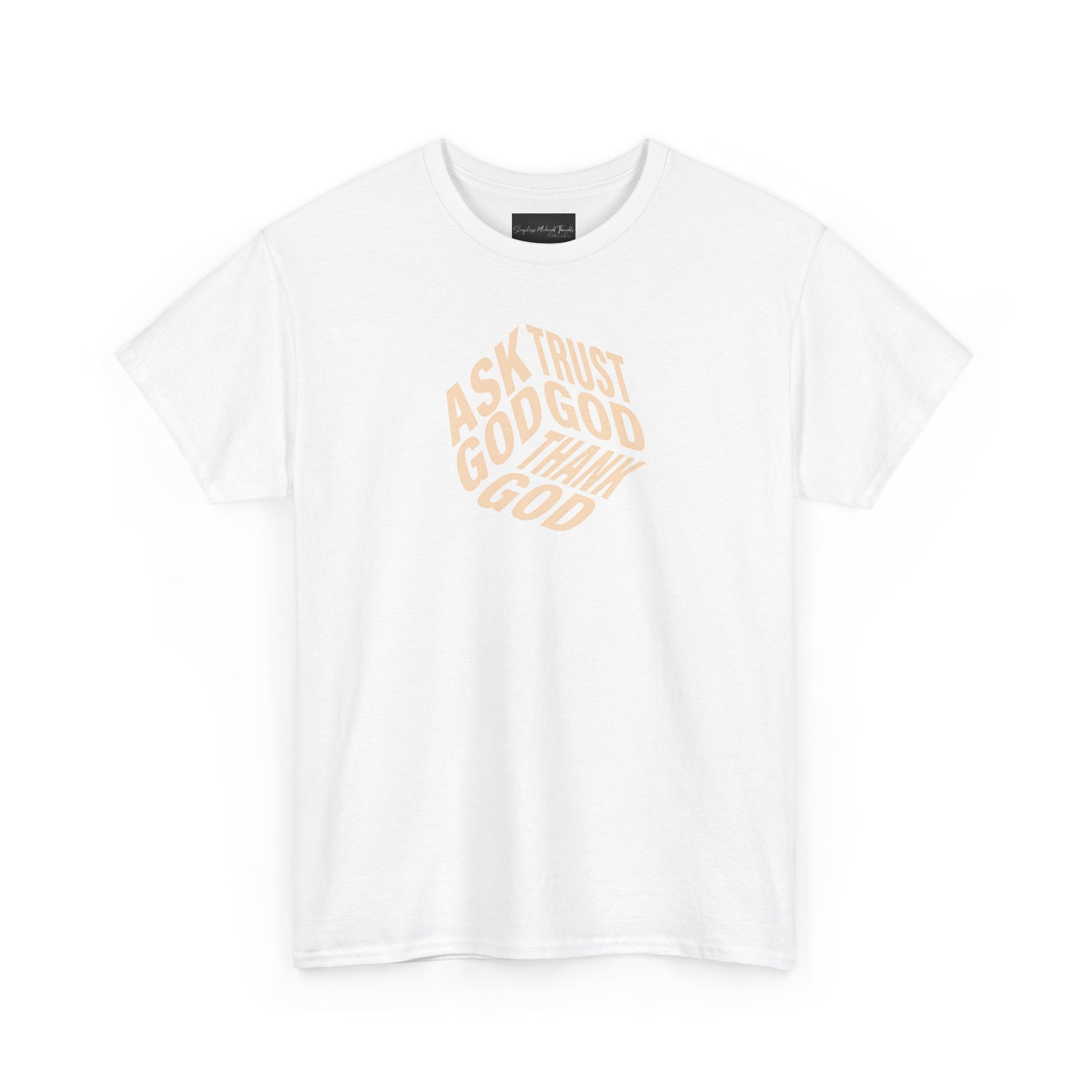 On the front of this custom unisex short sleeve shirt are the words Ask God, Trust God, Thank God, they are in the shape of a 3D cube with each set of words being one side of the cube.