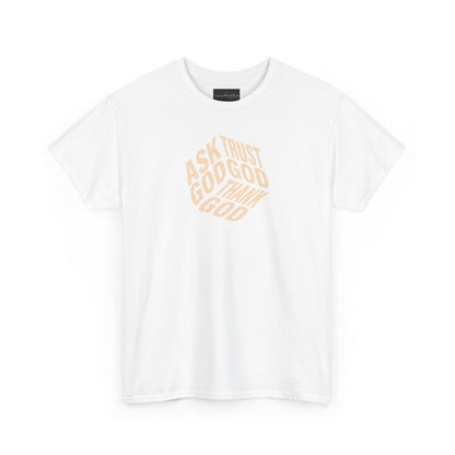 On the front of this custom unisex short sleeve shirt are the words Ask God, Trust God, Thank God, they are in the shape of a 3D cube with each set of words being one side of the cube.