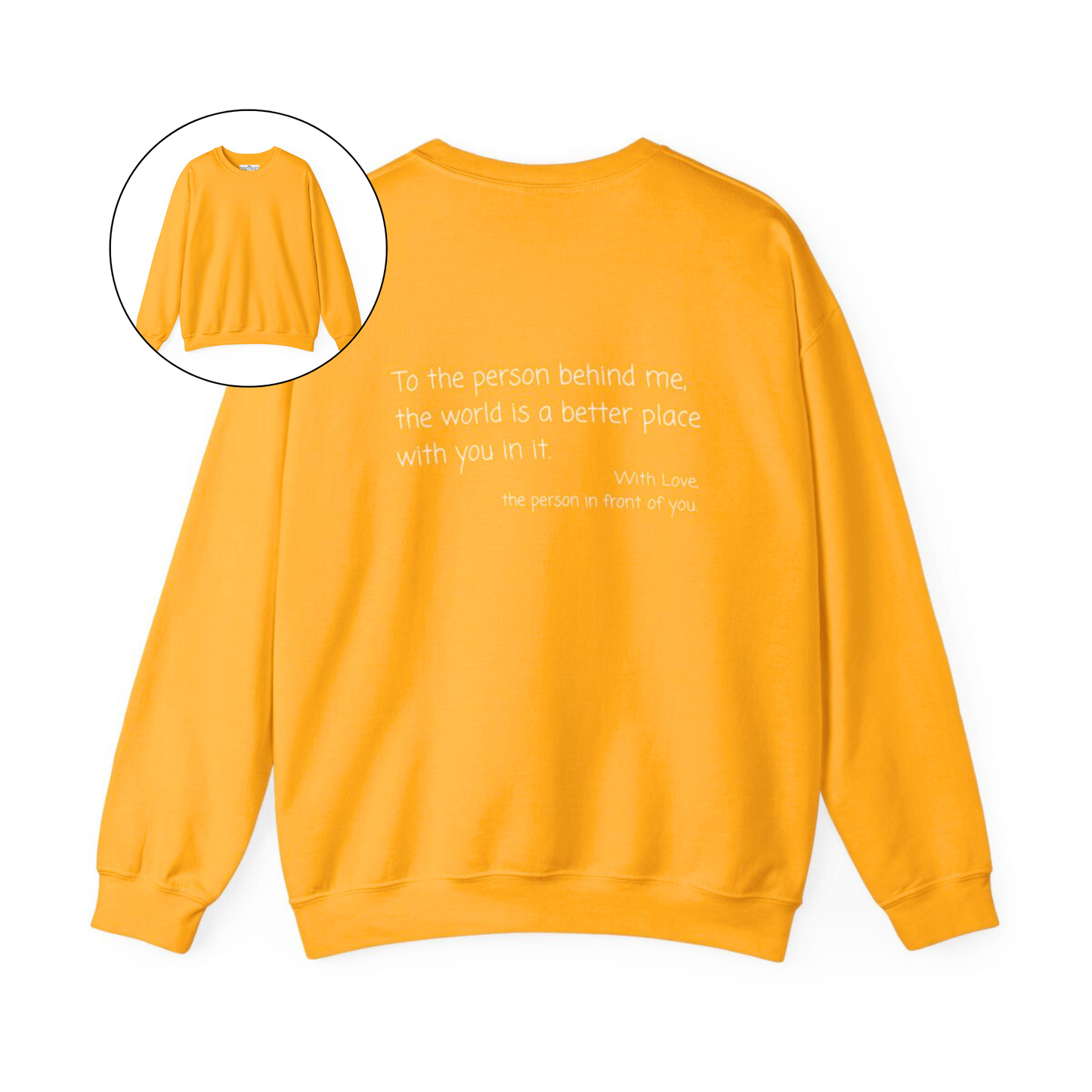 On the back of this custom sweater it says, To the person behind me the world is a better place with you in it with love the person in front of you.