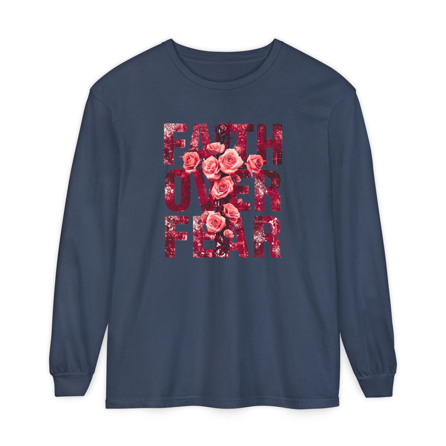 On the front of this Christian vintage long sleeve shirt are the words Faith Over Fear in large block letters with a cross made of thorns in the middle that is covered in roses.