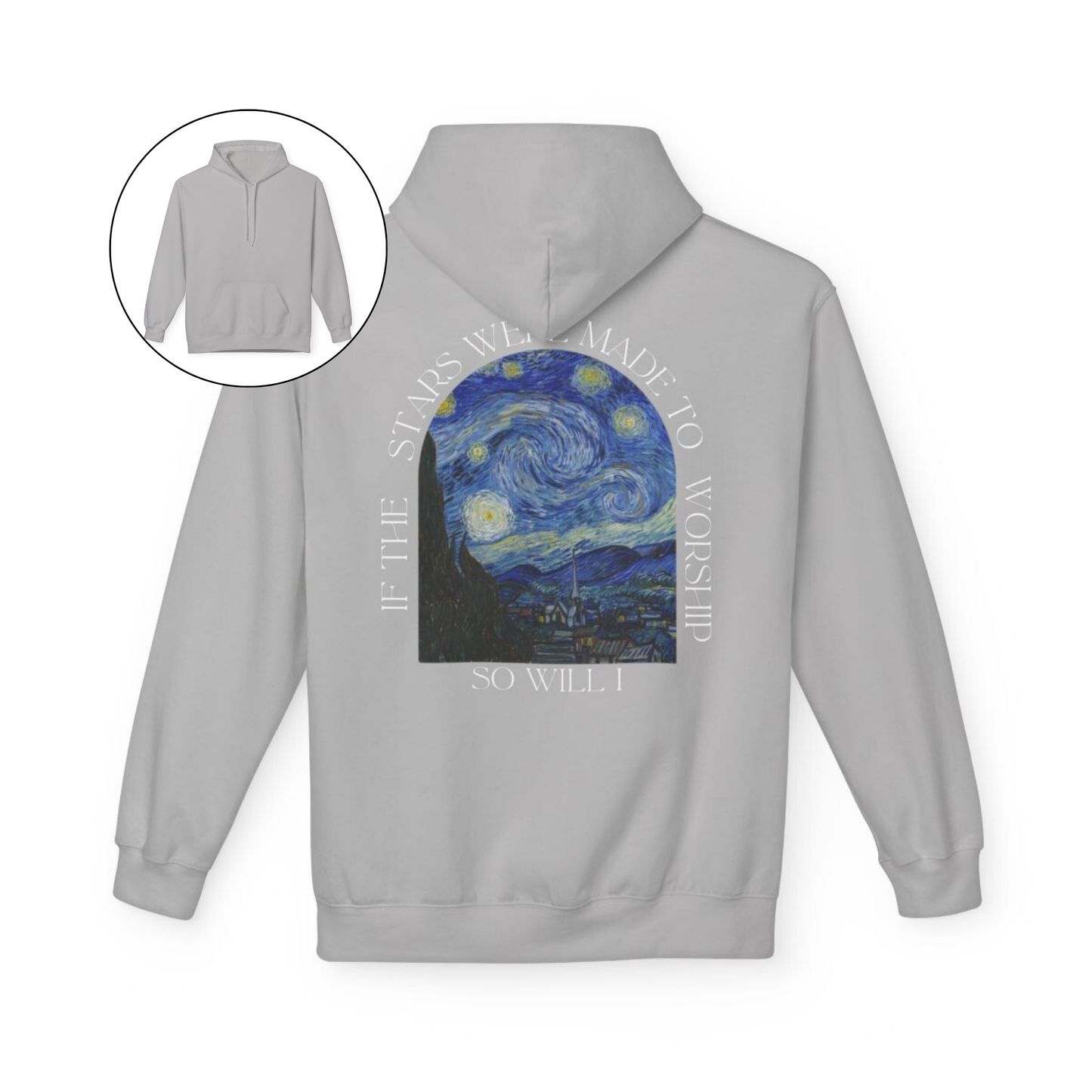 A custom Christian hoodie that is plain in the front then on the back of the hoodie has an image of Van Goghs starry night with the words If the stars were made to worship, so will I, the wording is all around the image on the entire back of the sweater.