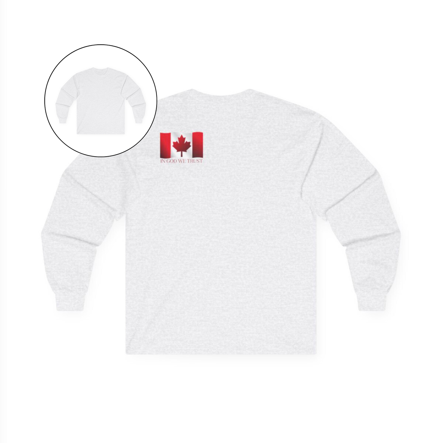 On the back left shoulder blade of this unisex long sleeve shirt is a red Canadian flag that has the words In God We trust underneath the flag, perfect for those wishing to represent God and their country.