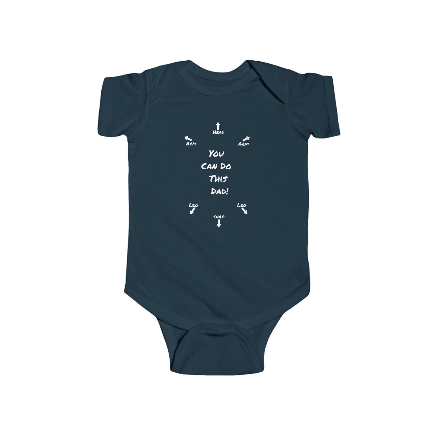 on the front of this custom infant onesie specifically meant for dads, are the words You can do this dad with arrows pointing where each leg and each arm goes along with were the babies head goes and where to close the snaps, a perfect diagram for a new father on how to put a onesie on a baby.