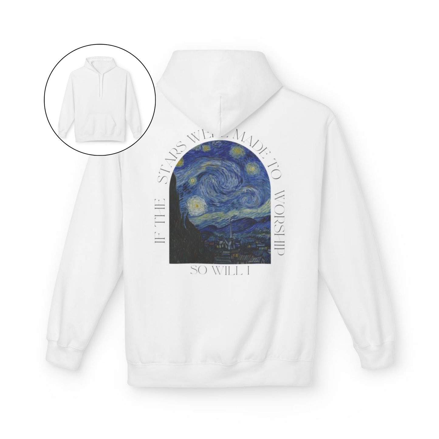 A custom Christian hoodie that is plain in the front then on the back of the hoodie has an image of Van Goghs starry night with the words If the stars were made to worship, so will I, the wording is all around the image on the entire back of the sweater.