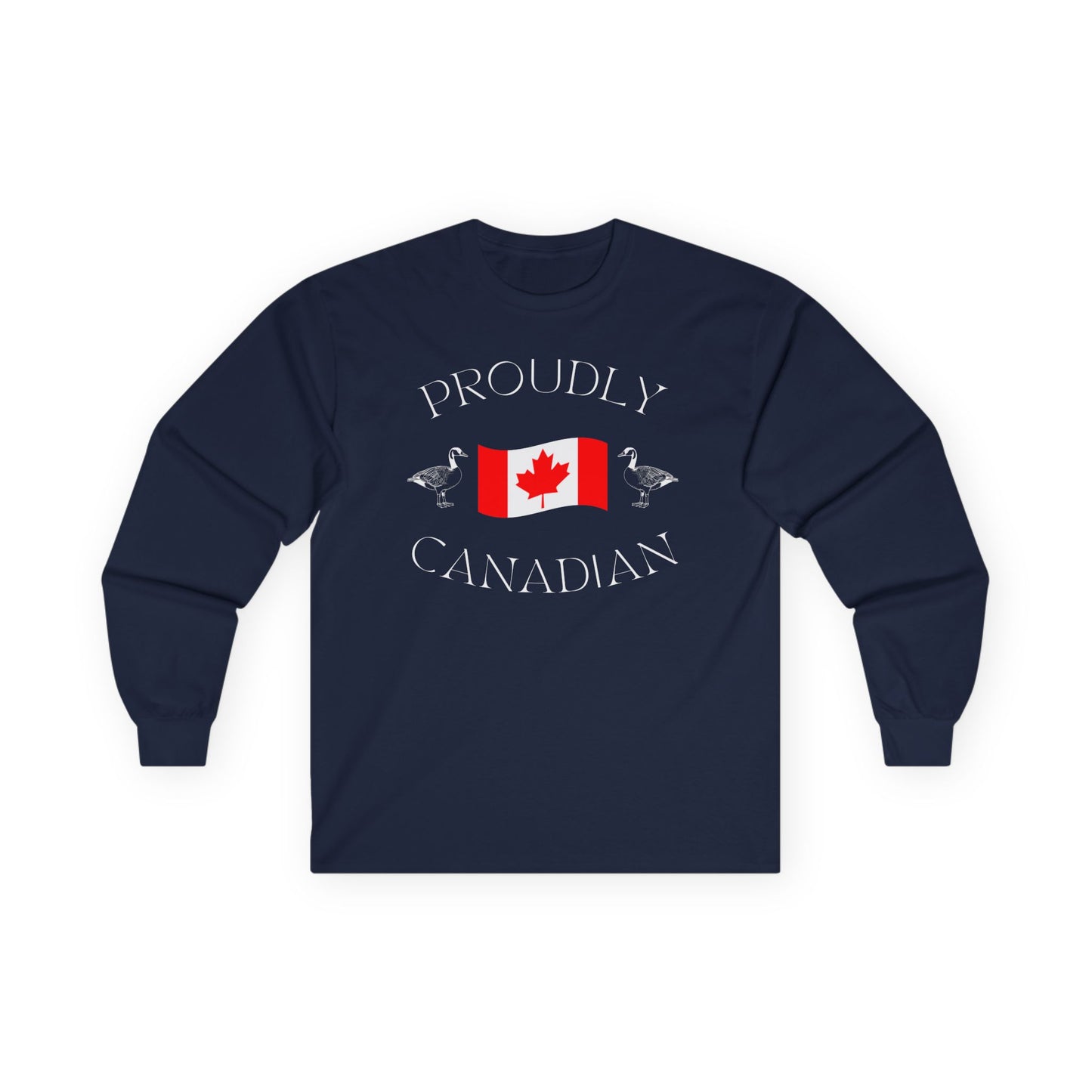 On the front of this Canadian made unisex custom long sleeve t-shirt are the words Proudly Canadian in large font with an image of a Canadian flag in the center, there are two Canadian geese on either side of the flag.