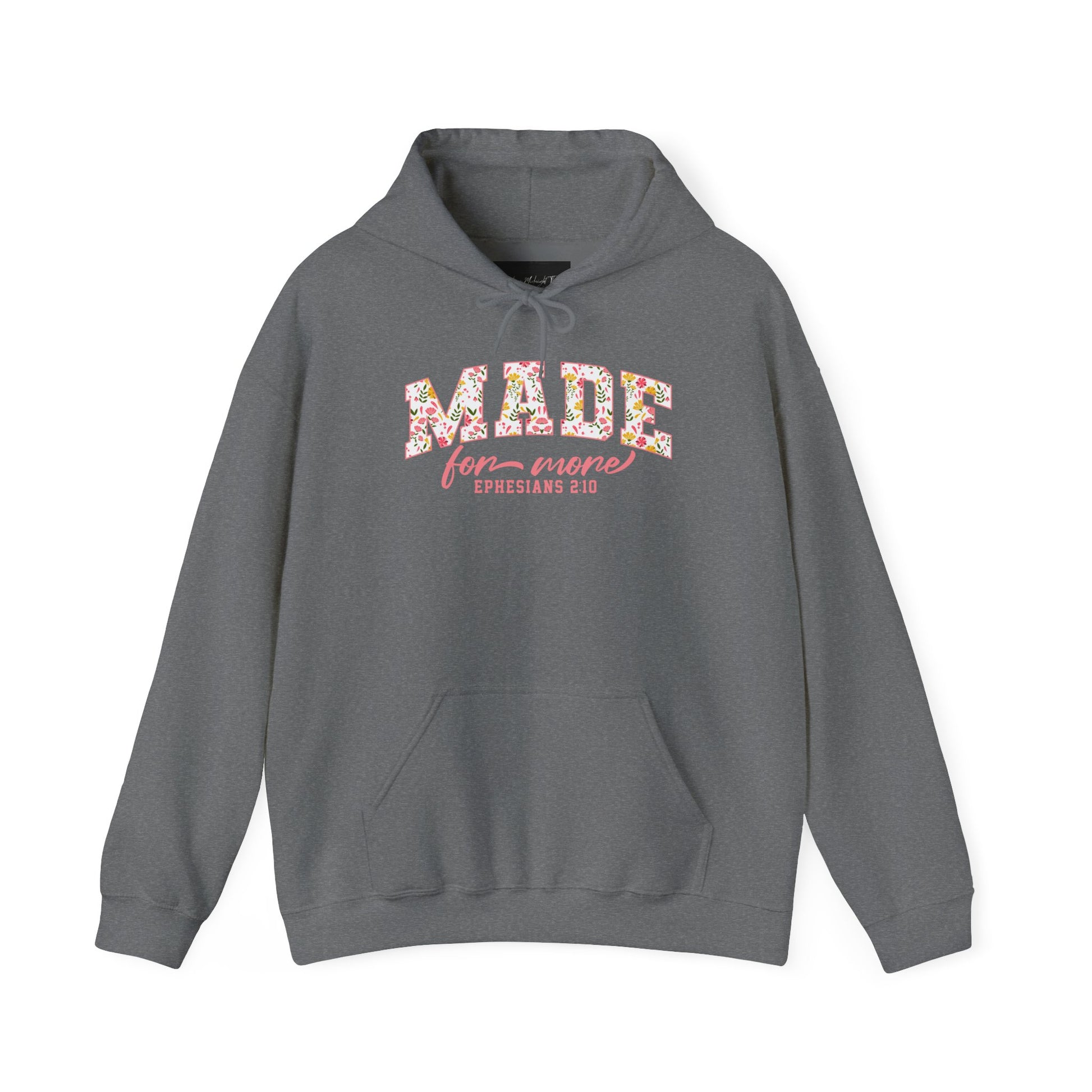On the front of this custom Christian hoodie is the bible verse the says Made for more Ephesians 2:10, with the word "Made" being large block letters with a pink floral pattern inside the letters, all the other words are in a light pink color.