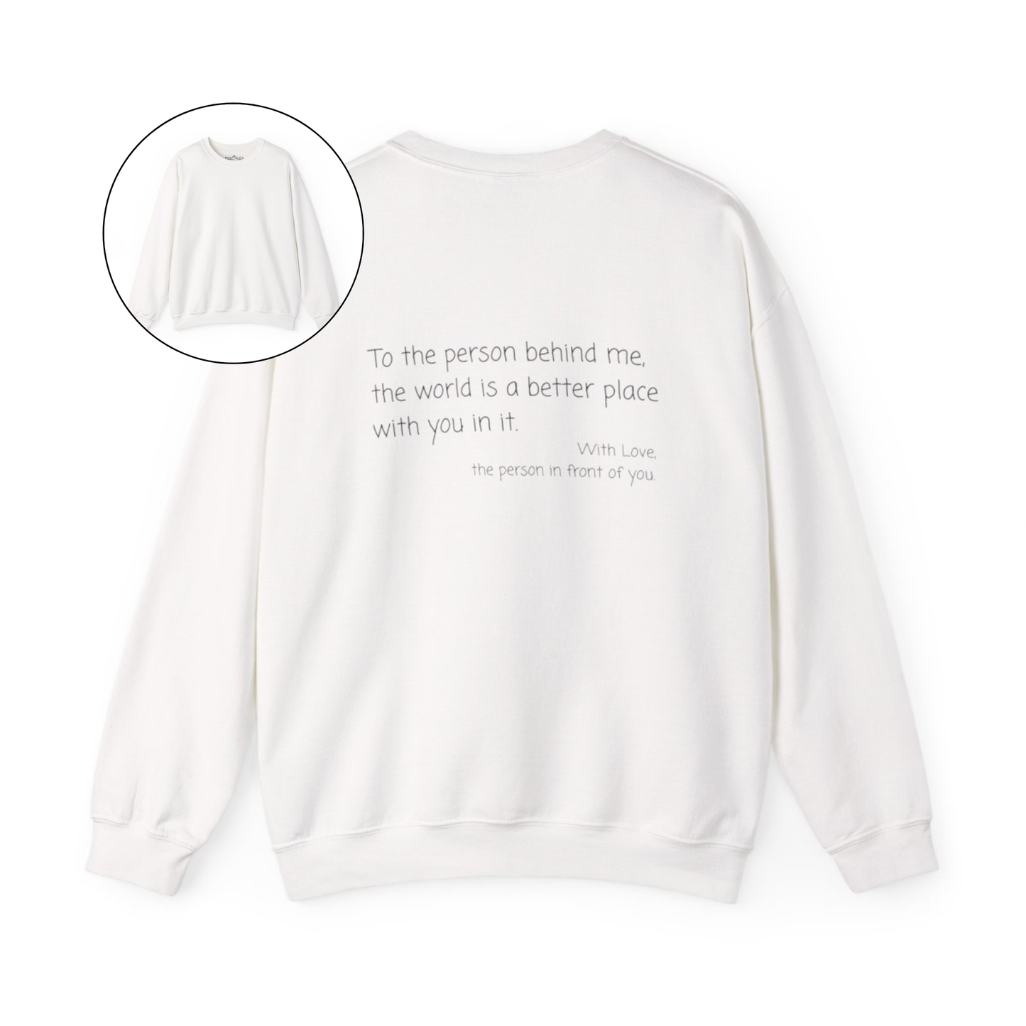On the back of this custom sweater it says, To the person behind me the world is a better place with you in it with love the person in front of you.