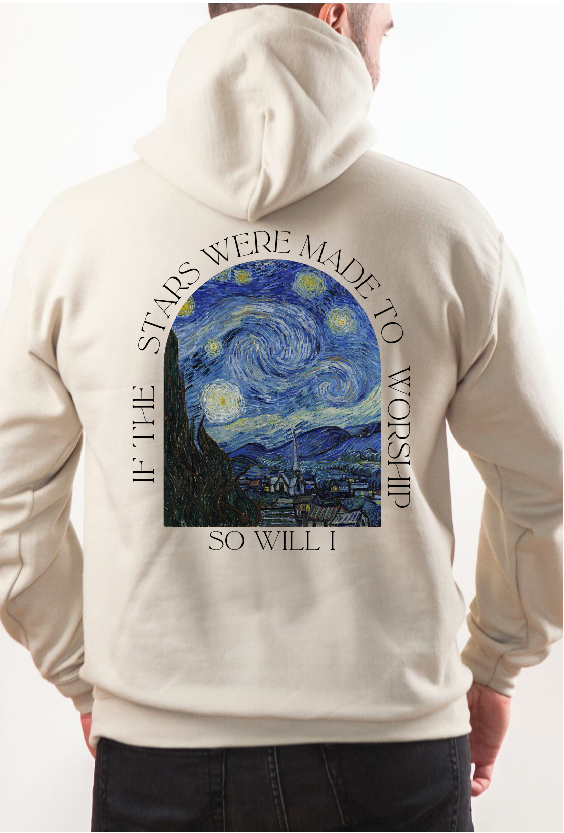 A custom Christian hoodie that is plain in the front then on the back of the hoodie has an image of Van Goghs starry night with the words If the stars were made to worship, so will I, the wording is all around the image on the entire back of the sweater.