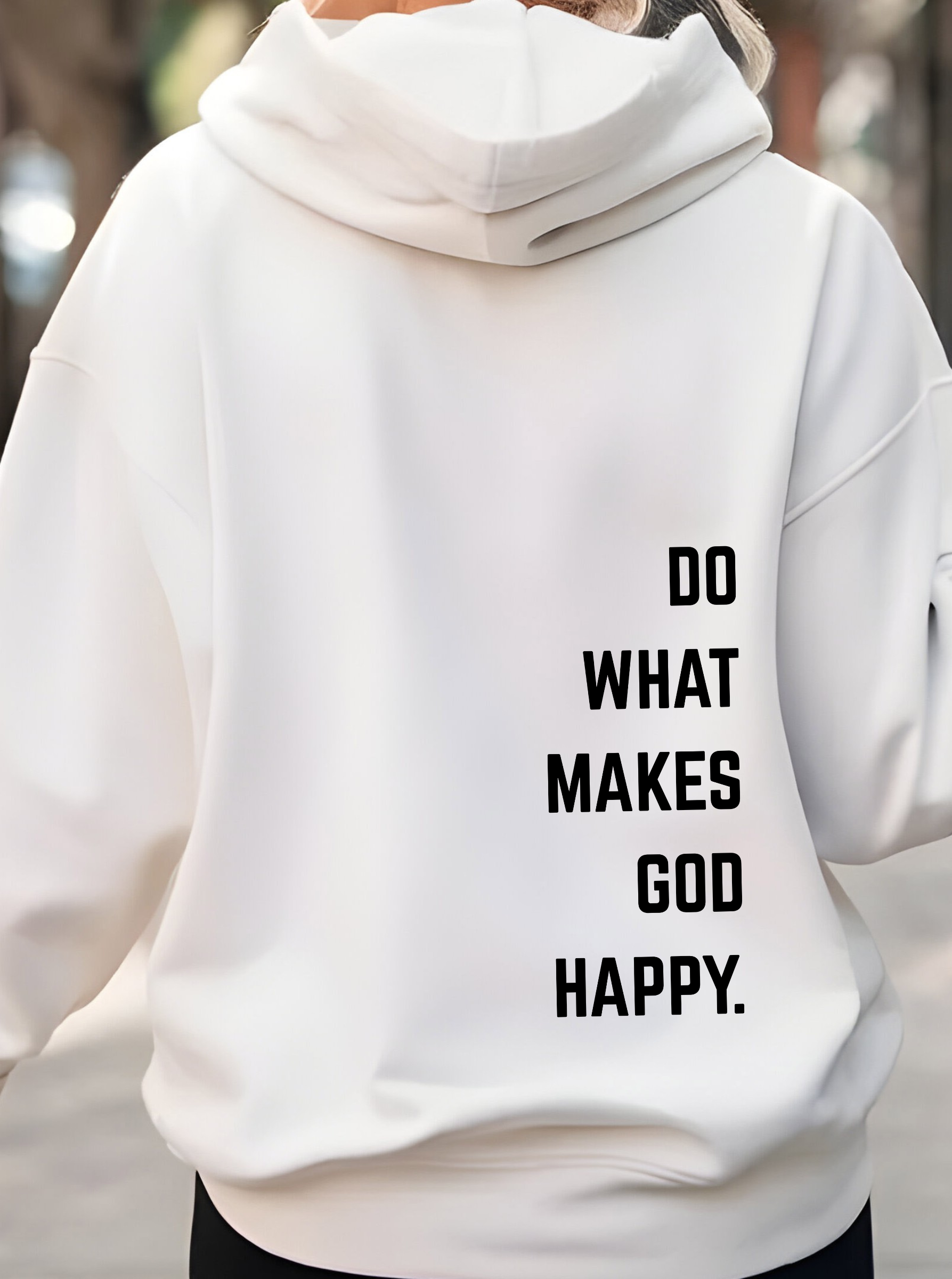 On the back of this Christian hoodie along the right side are the words Do what makes God Happy, every different color of hoodie has a different color of font.