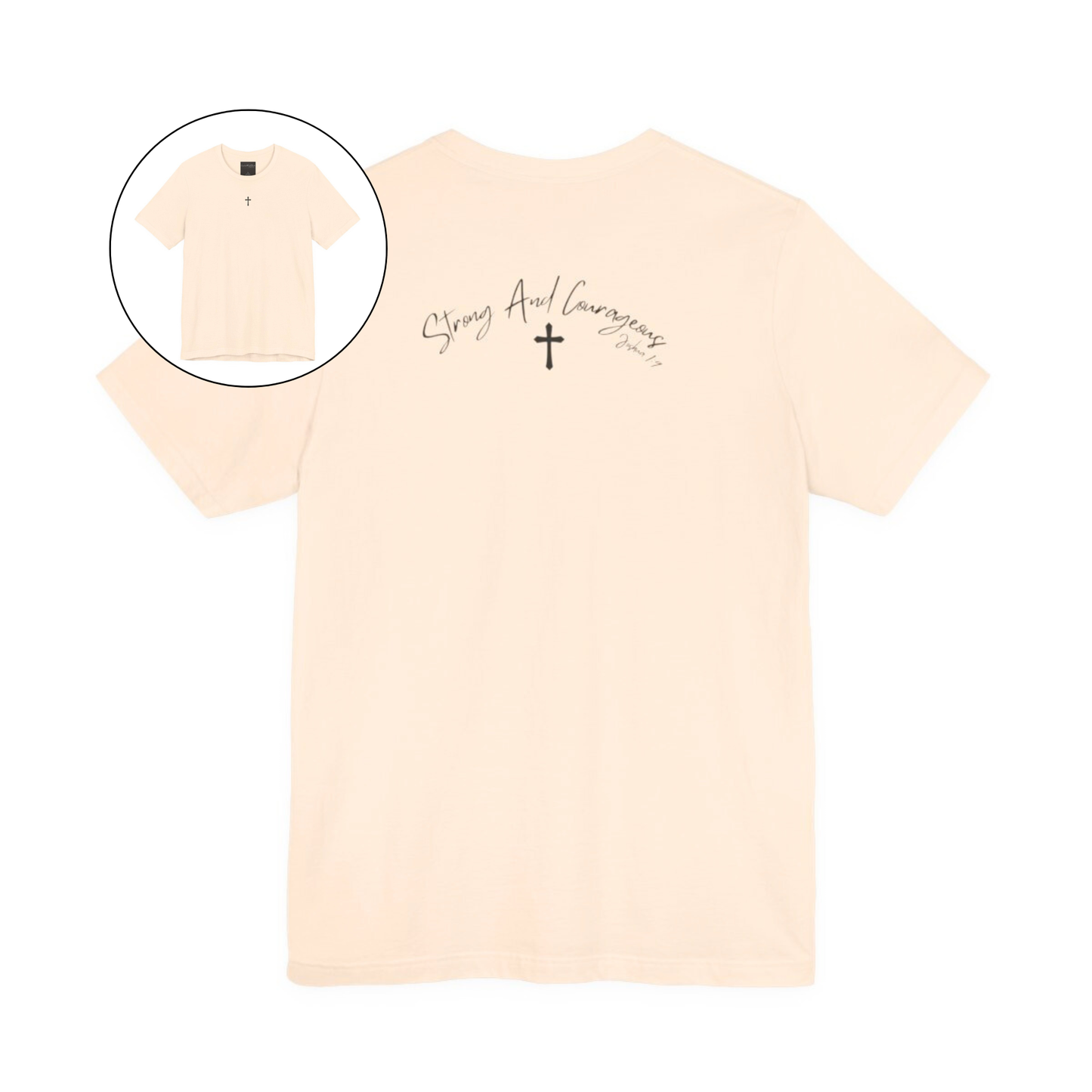 On the front center of this Christian shirt is a small Jesus cross, on the back of the is short sleeve tee is the scripture Strong and Courageous Joshua 1:9