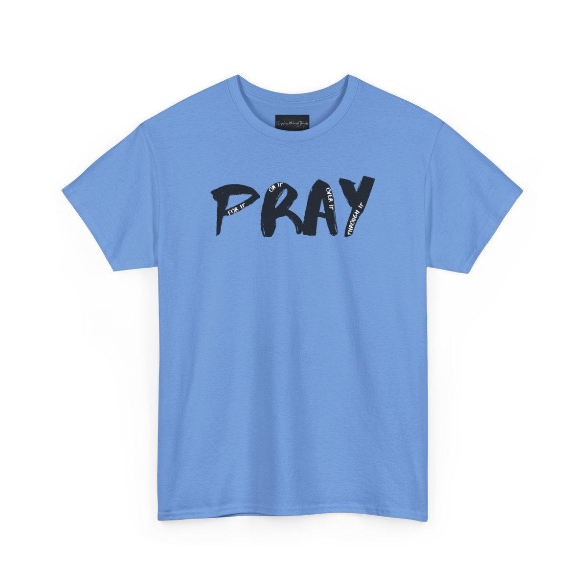 On the front of this custom handmade short sleeve shirt is the word pray in large black lettering, inside each letter in smaller writing are the words For it On it Over it and Through it in a different color font.