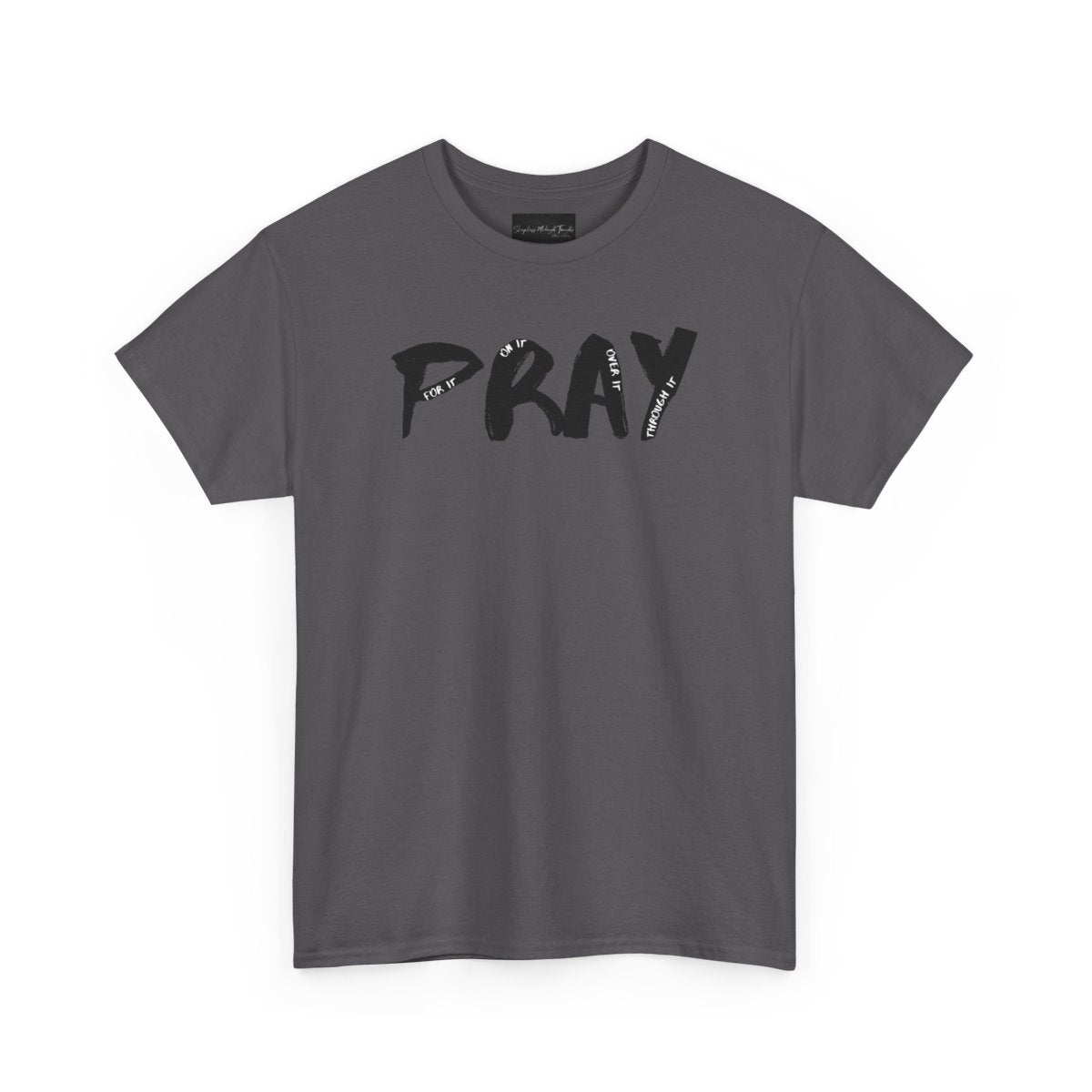 On the front of this custom handmade short sleeve shirt is the word pray in large black lettering, inside each letter in smaller writing are the words For it On it Over it and Through it in a different color font.