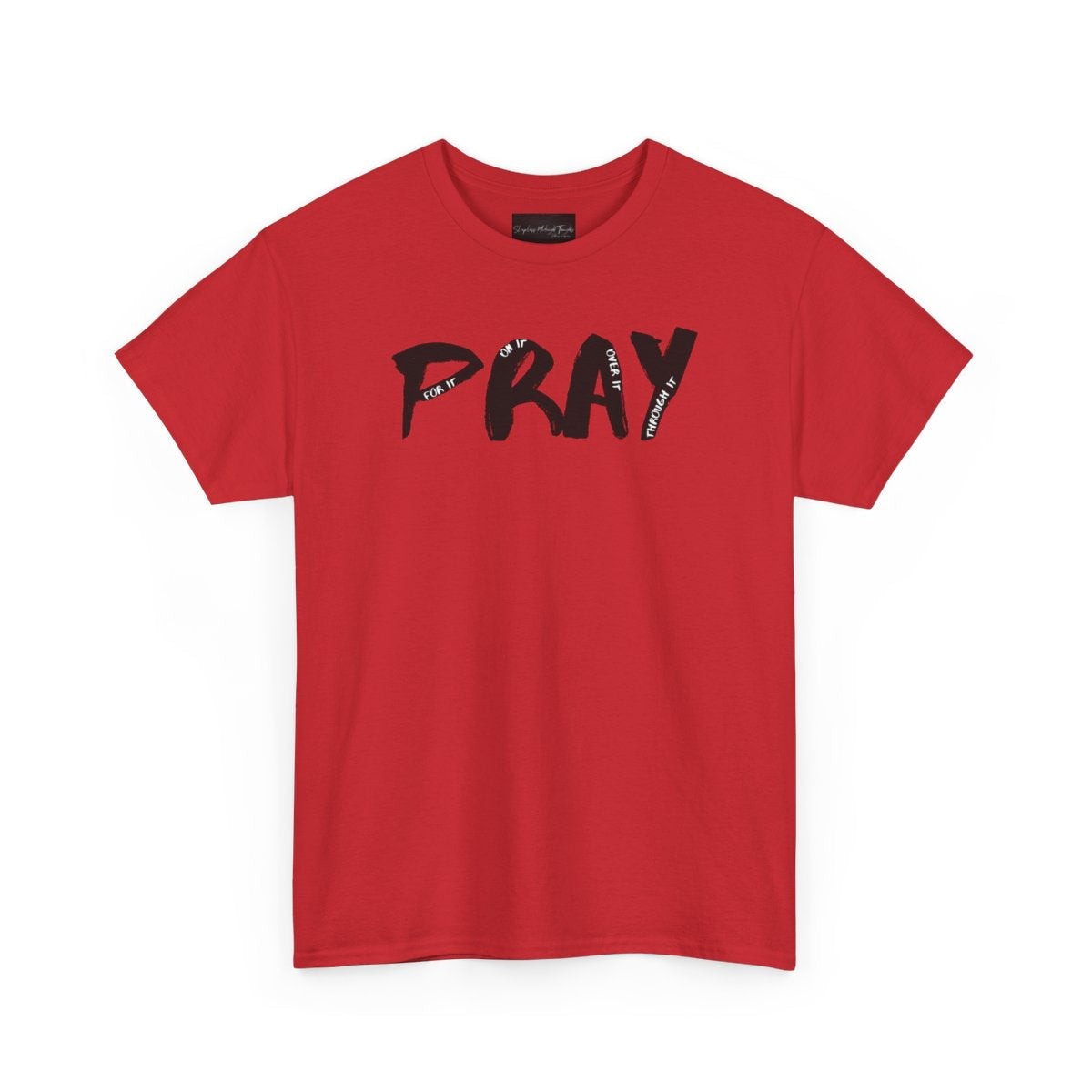 On the front of this custom handmade short sleeve shirt is the word pray in large black lettering, inside each letter in smaller writing are the words For it On it Over it and Through it in a different color font.
