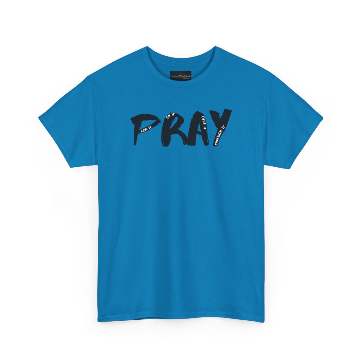 On the front of this custom handmade short sleeve shirt is the word pray in large black lettering, inside each letter in smaller writing are the words For it On it Over it and Through it in a different color font.