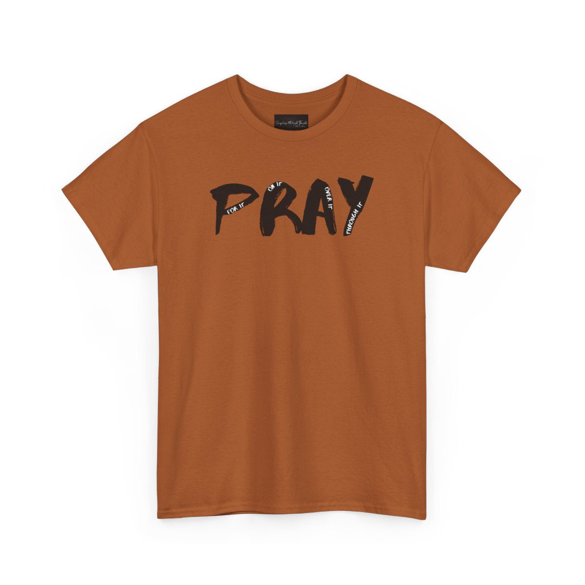 On the front of this custom handmade short sleeve shirt is the word pray in large black lettering, inside each letter in smaller writing are the words For it On it Over it and Through it in a different color font.
