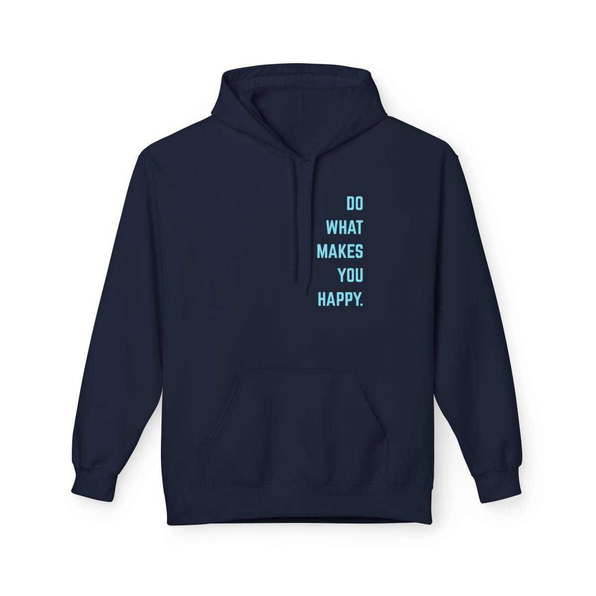 On the front of this custom motivational hoodie are the words Do What Makes You Happy, each different color of sweater has different color of writing on the back.