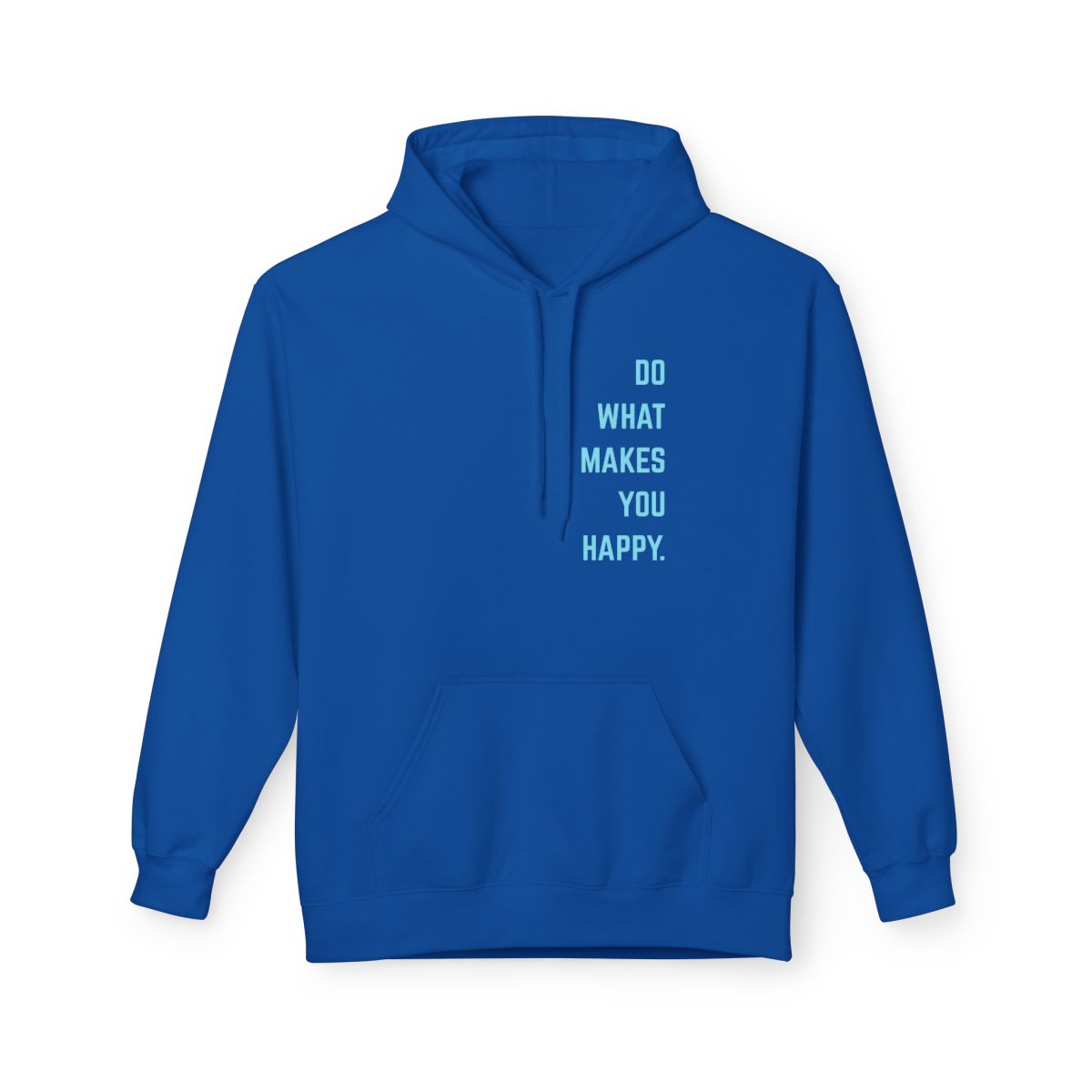 On the front of this custom motivational hoodie are the words Do What Makes You Happy, each different color of sweater has different color of writing on the back.
