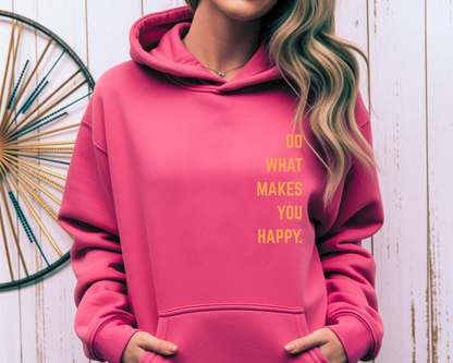 On the front of this custom motivational hoodie are the words Do What Makes You Happy, each different color of sweater has different color of writing on the back.