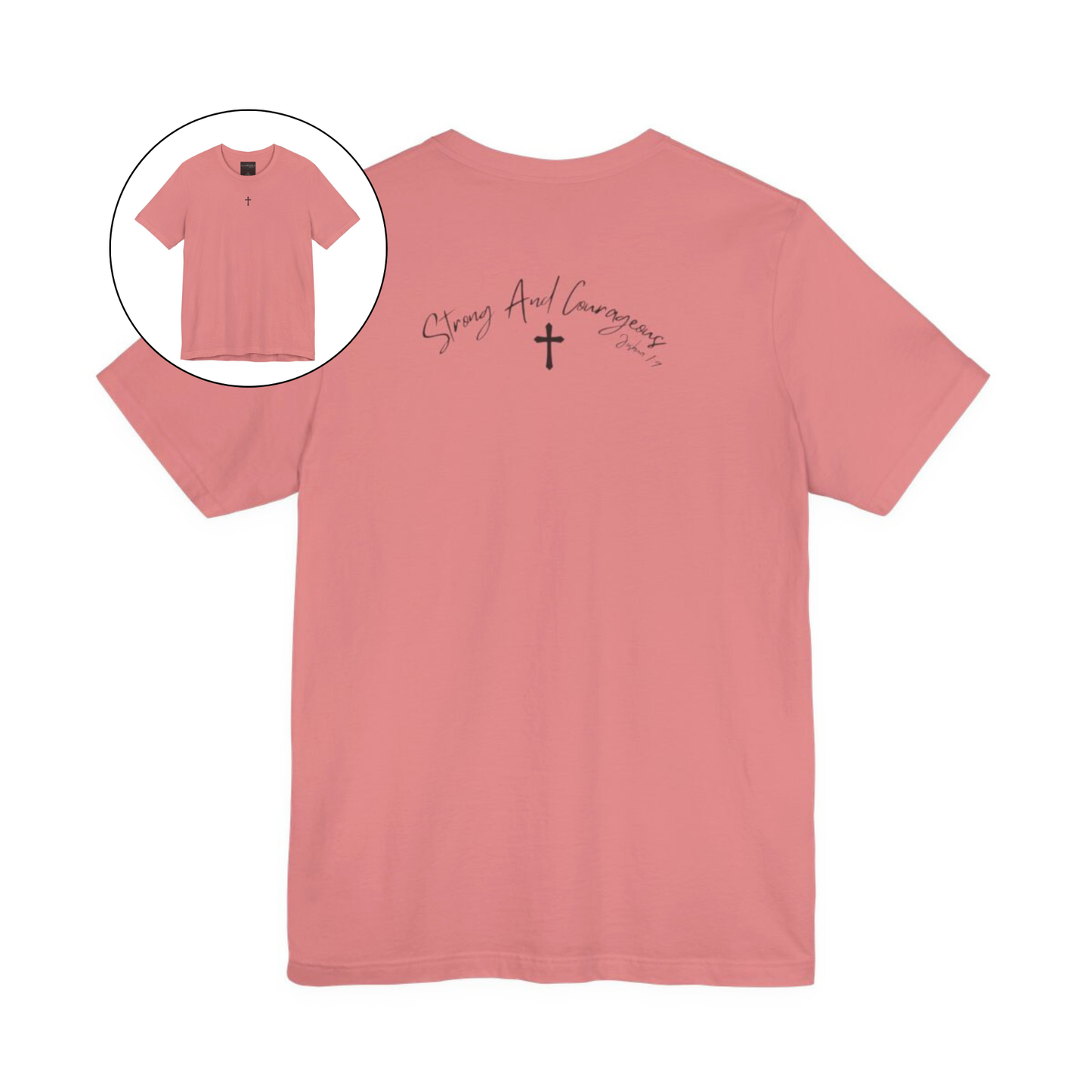 On the front center of this Christian shirt is a small Jesus cross, on the back of the is short sleeve tee is the scripture Strong and Courageous Joshua 1:9
