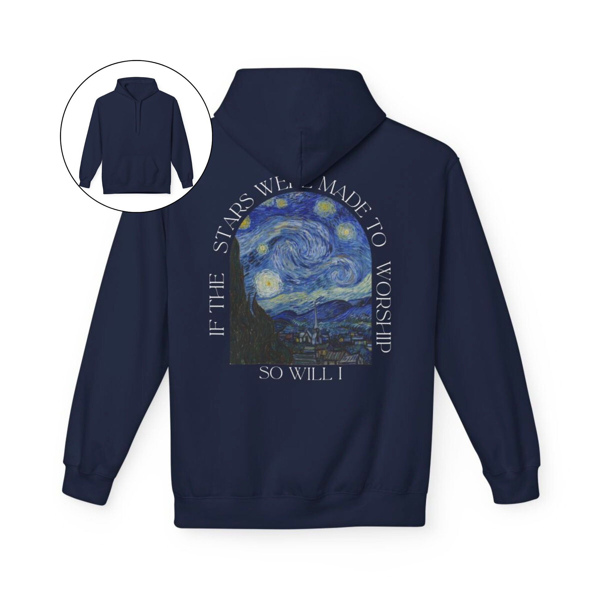 A custom Christian hoodie that is plain in the front then on the back of the hoodie has an image of Van Goghs starry night with the words If the stars were made to worship, so will I, the wording is all around the image on the entire back of the sweater.