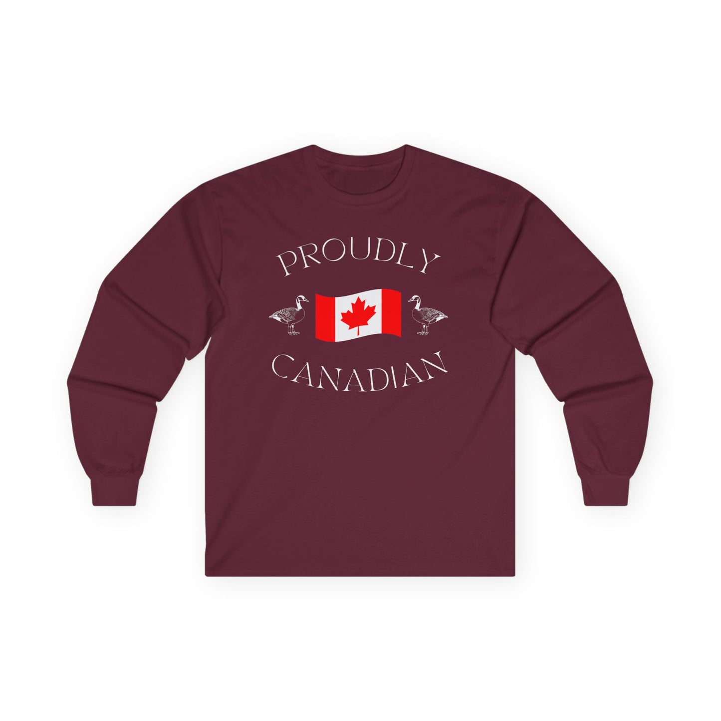 On the front of this Canadian made unisex custom long sleeve t-shirt are the words Proudly Canadian in large font with an image of a Canadian flag in the center, there are two Canadian geese on either side of the flag.