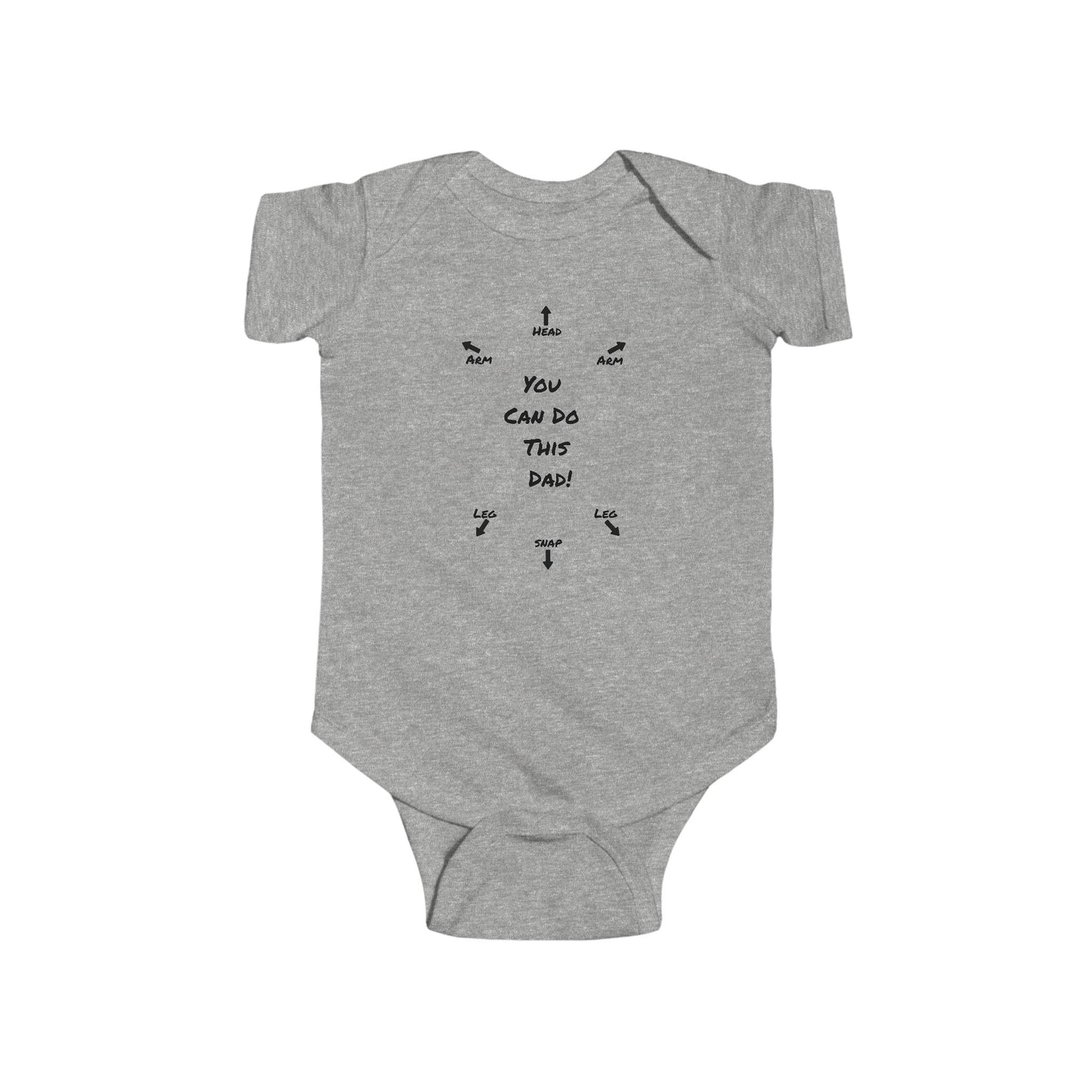 on the front of this custom infant onesie specifically meant for dads, are the words You can do this dad with arrows pointing where each leg and each arm goes along with were the babies head goes and where to close the snaps, a perfect diagram for a new father on how to put a onesie on a baby.