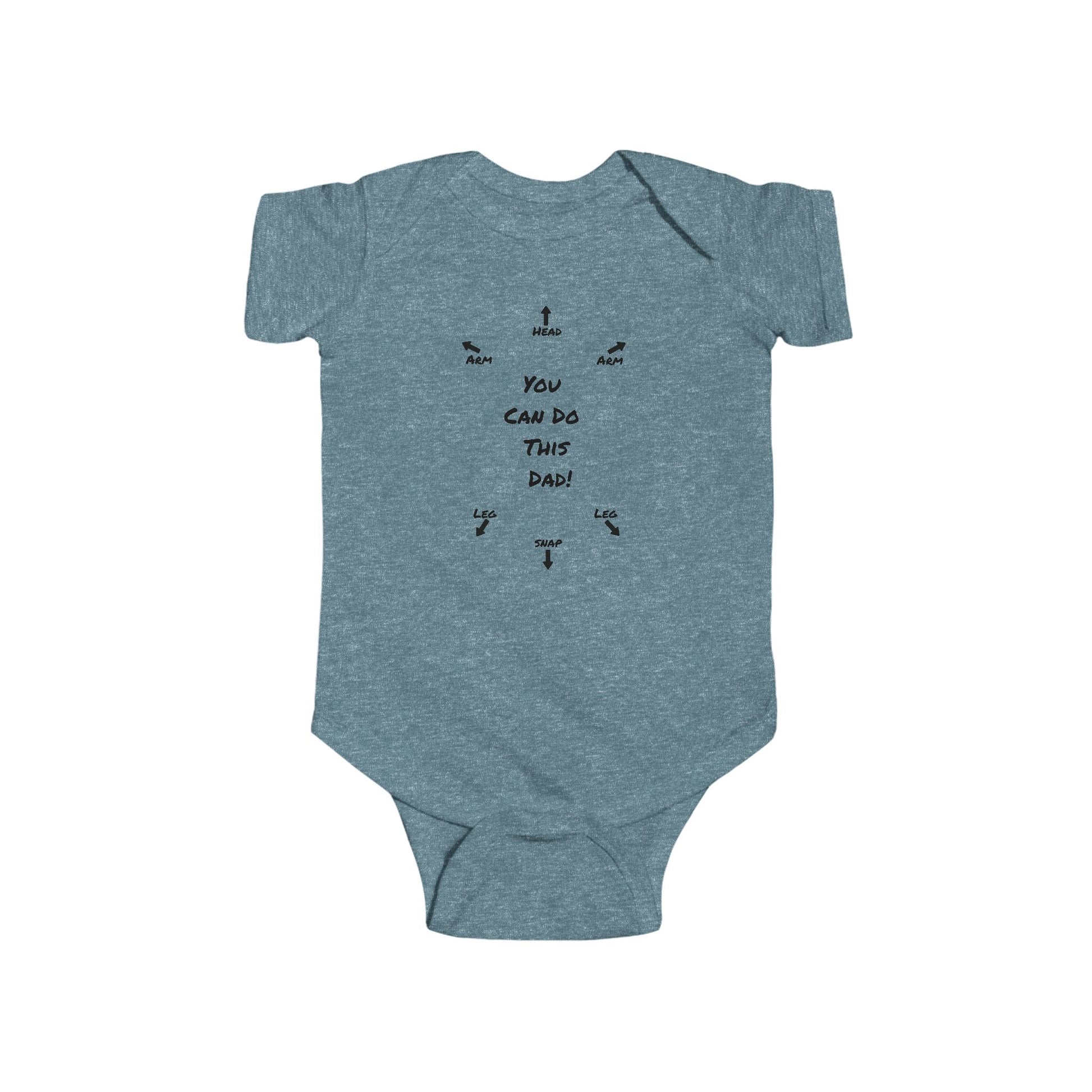 on the front of this custom infant onesie specifically meant for dads, are the words You can do this dad with arrows pointing where each leg and each arm goes along with were the babies head goes and where to close the snaps, a perfect diagram for a new father on how to put a onesie on a baby.