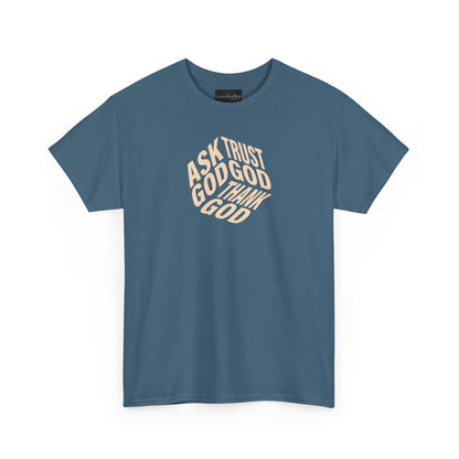 On the front of this custom unisex short sleeve shirt are the words Ask God, Trust God, Thank God, they are in the shape of a 3D cube with each set of words being one side of the cube.
