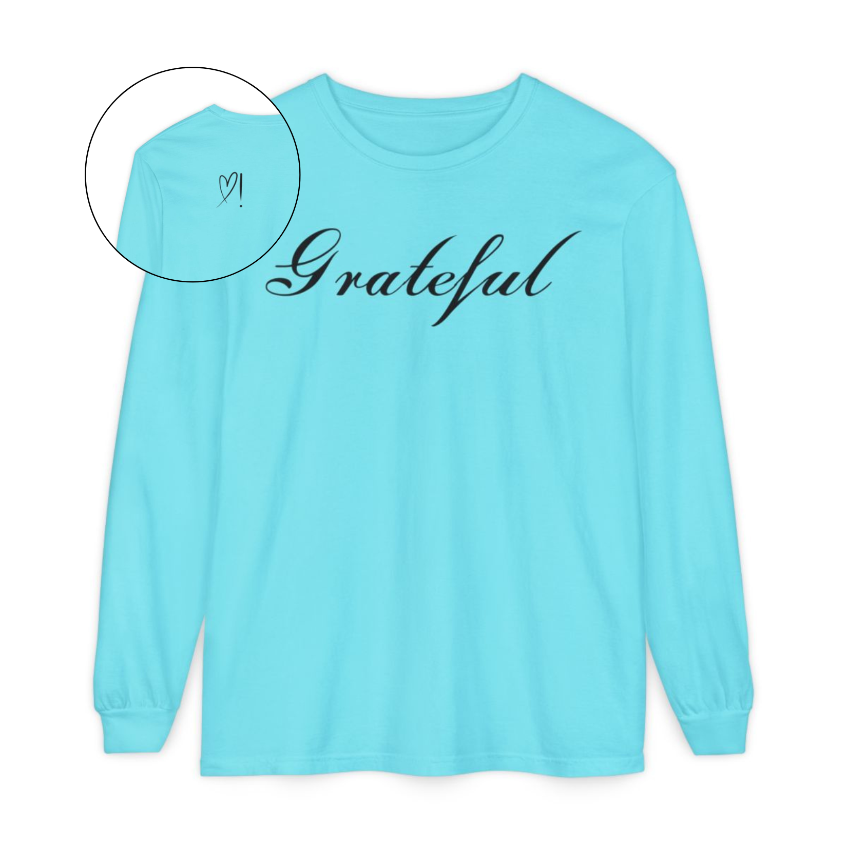 On the front of this custom long sleeve t-shirt in cursive writing is the word grateful on the upper chest, on the back left shoulder blade is an image of a heart with an exclamation mark next to it.