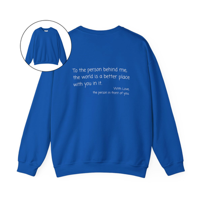 On the back of this custom sweater it says, To the person behind me the world is a better place with you in it with love the person in front of you.