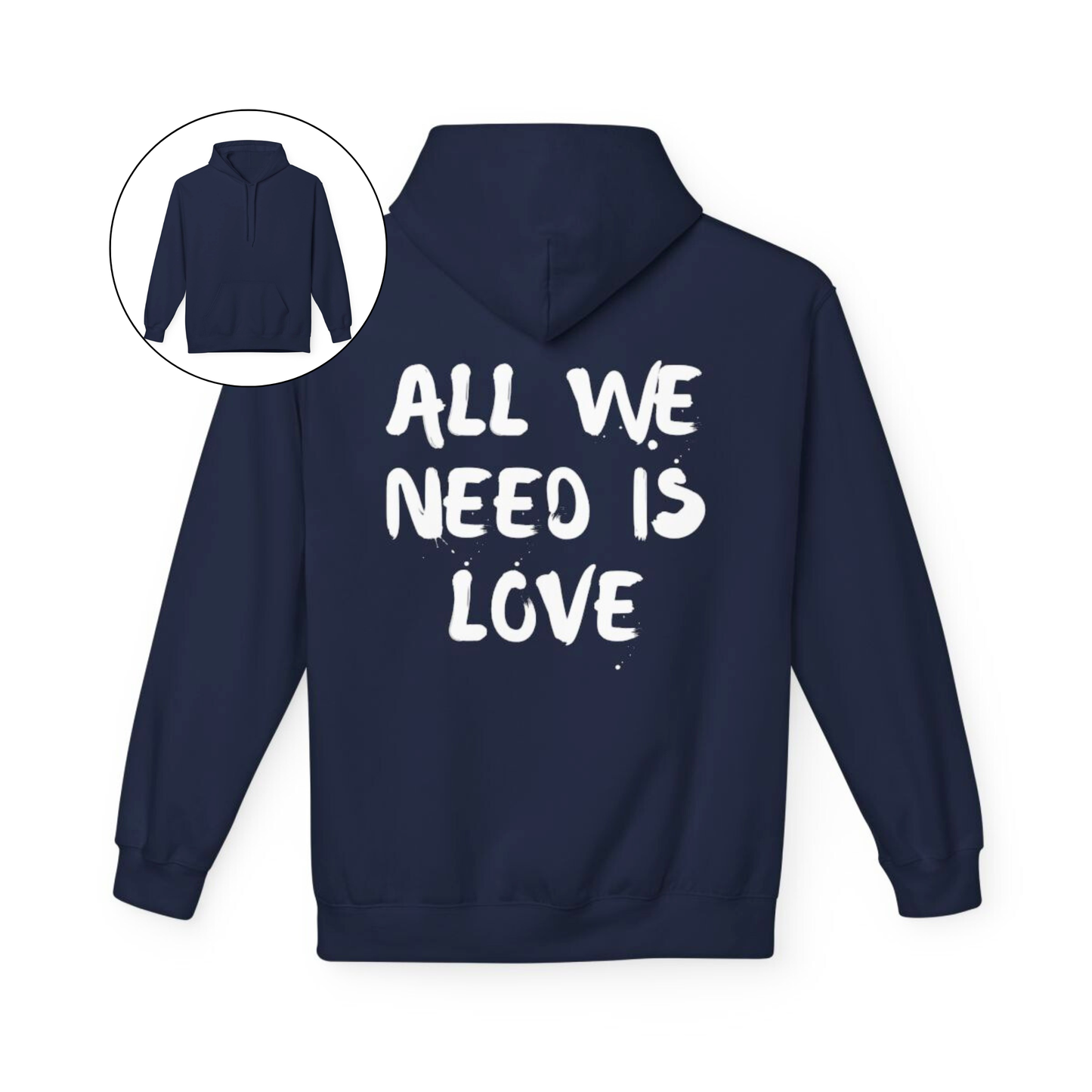 On the back of this custom unisex hoodie are the words all we need is love, the words look like they have been spray painted onto the sweater.