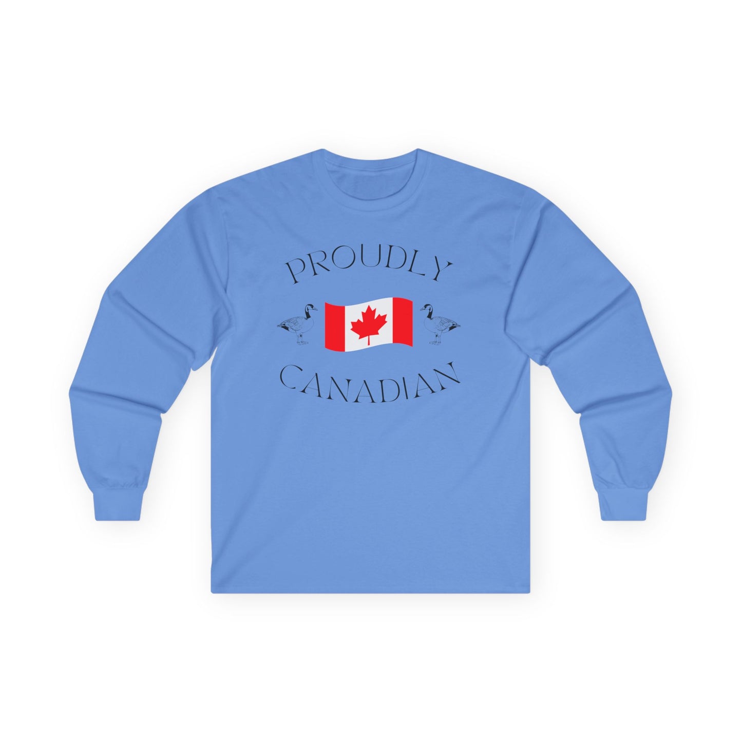 On the front of this Canadian made unisex custom long sleeve t-shirt are the words Proudly Canadian in large font with an image of a Canadian flag in the center, there are two Canadian geese on either side of the flag.