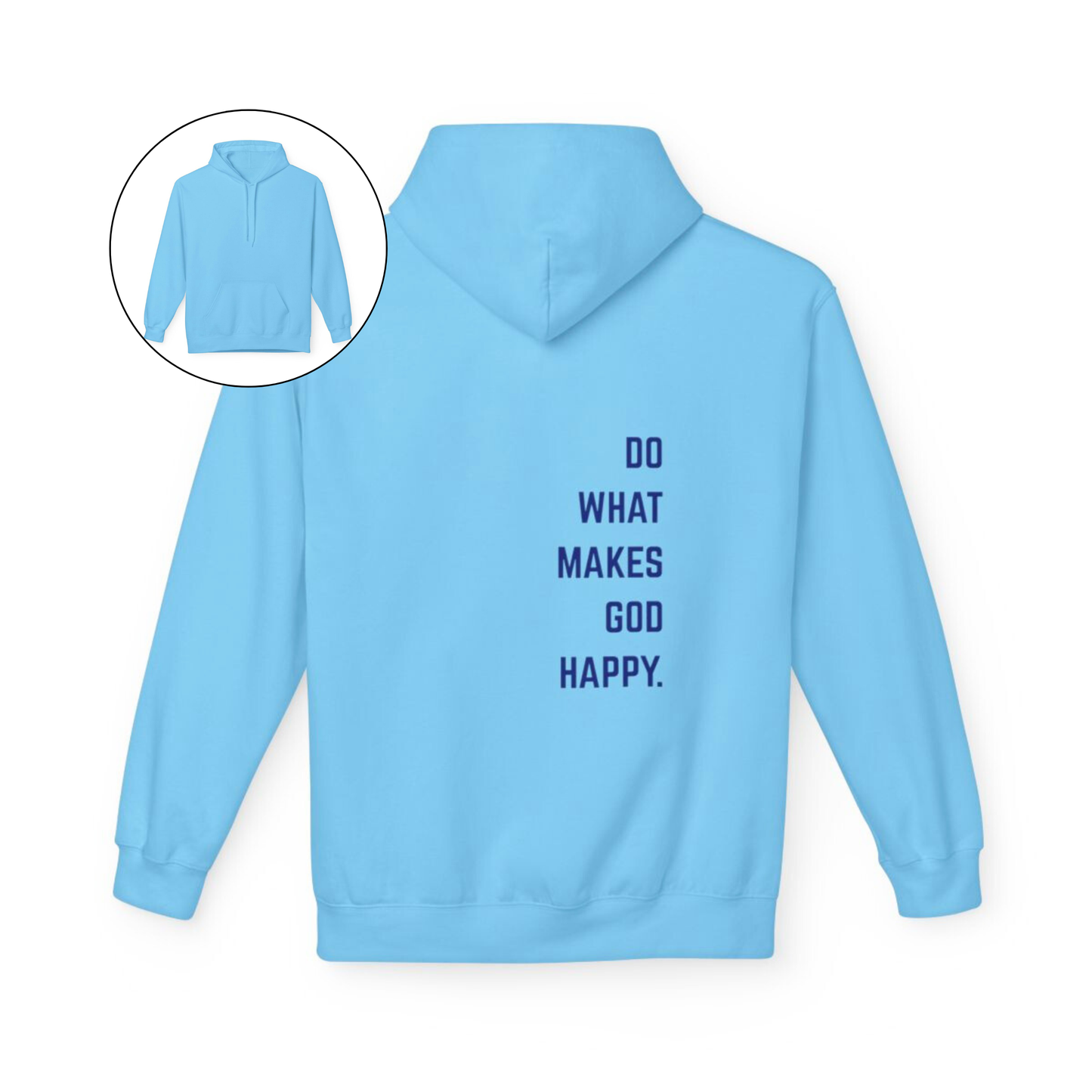 On the back of this Christian hoodie along the right side are the words Do what makes God Happy, every different color of hoodie has a different color of font.