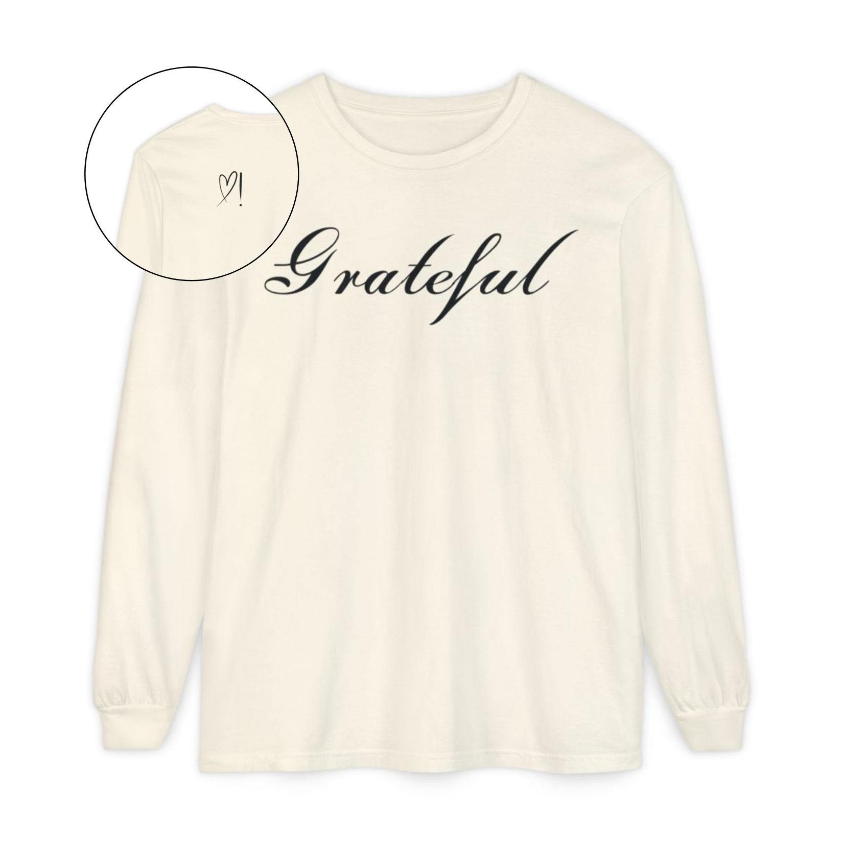 On the front of this custom long sleeve t-shirt in cursive writing is the word grateful on the upper chest, on the back left shoulder blade is an image of a heart with an exclamation mark next to it.