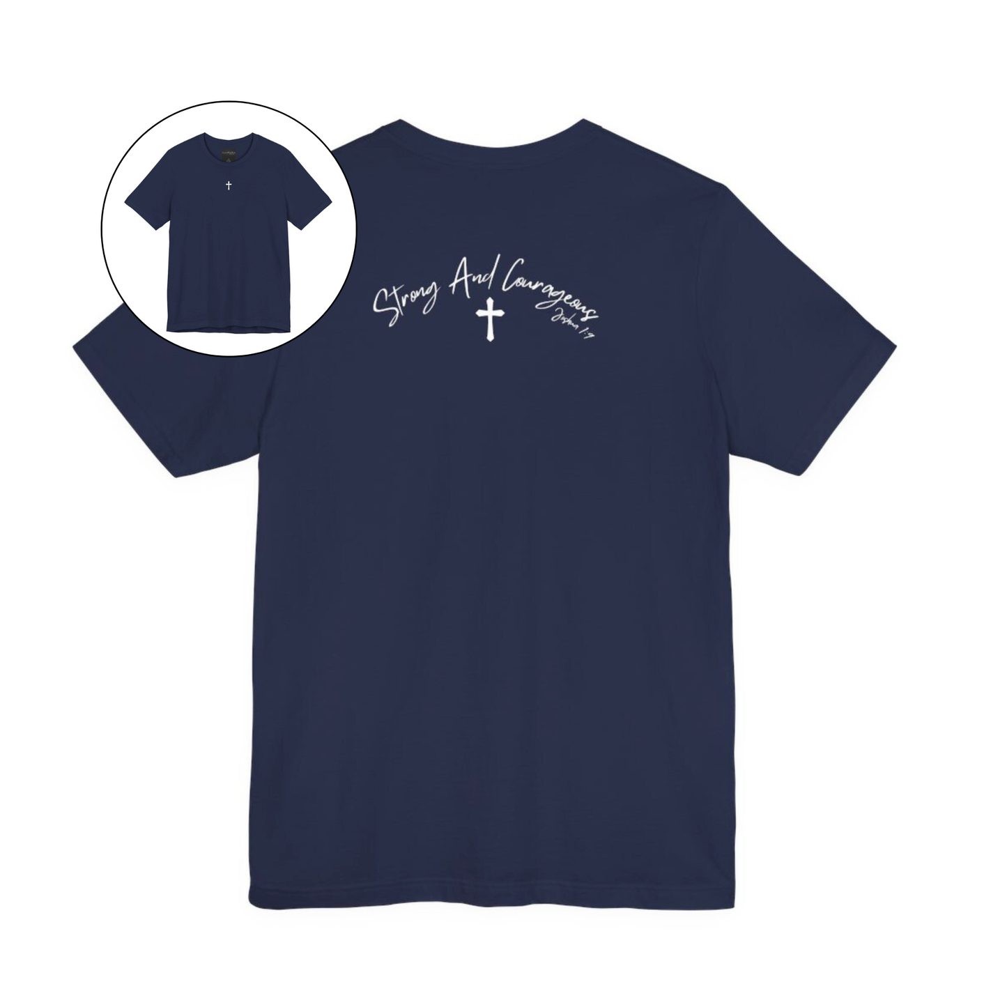 On the front center of this Christian shirt is a small Jesus cross, on the back of the is short sleeve tee is the scripture Strong and Courageous Joshua 1:9