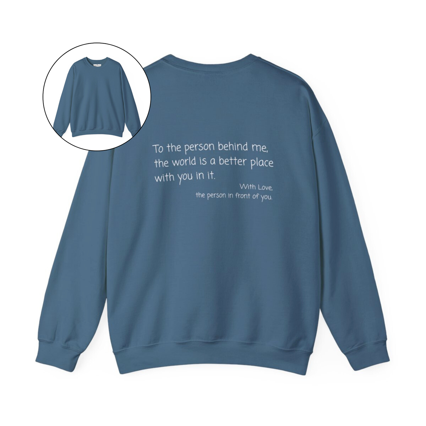 On the back of this custom sweater it says, To the person behind me the world is a better place with you in it with love the person in front of you.