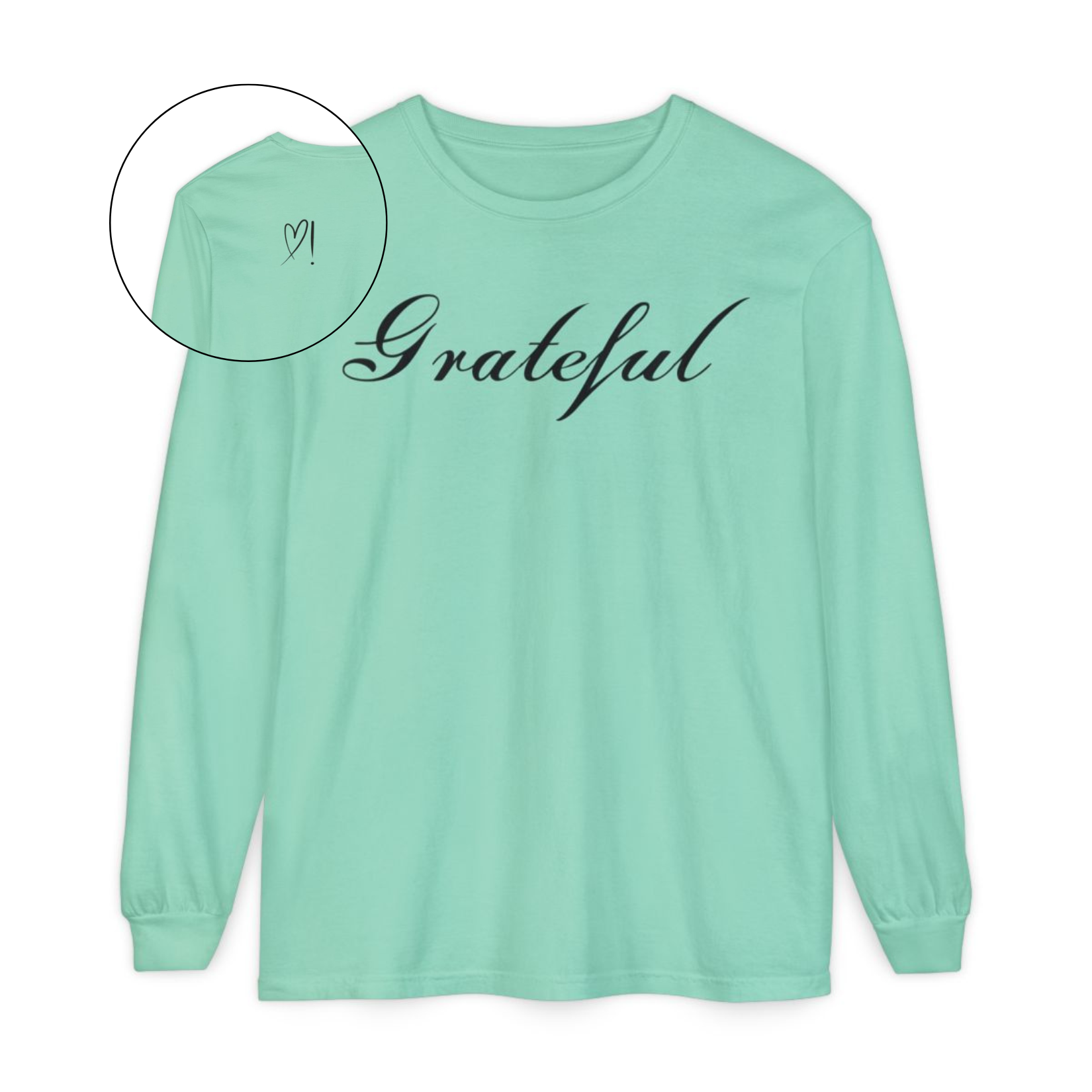 On the front of this custom long sleeve t-shirt in cursive writing is the word grateful on the upper chest, on the back left shoulder blade is an image of a heart with an exclamation mark next to it.