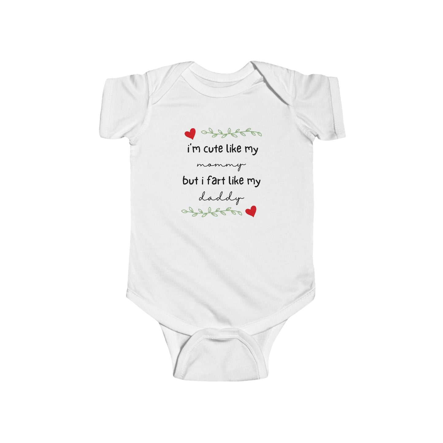 On the front of this custom short sleeve baby onesie are the words I'm cute like my mommy but I fart like my daddy with two hearts on either side of the writing.