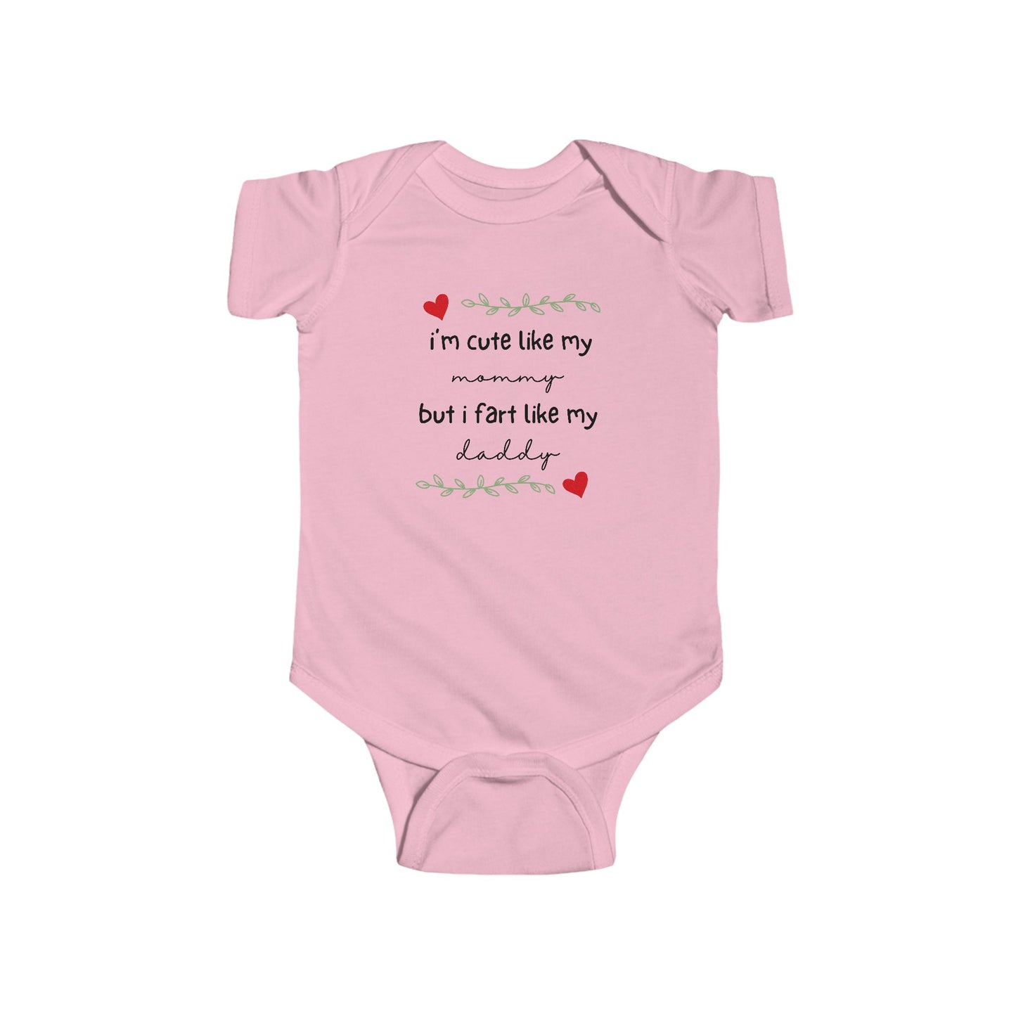 On the front of this custom short sleeve baby onesie are the words I'm cute like my mommy but I fart like my daddy with two hearts on either side of the writing.