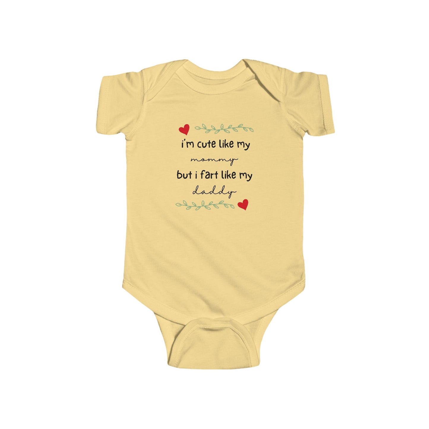 On the front of this custom short sleeve baby onesie are the words I'm cute like my mommy but I fart like my daddy with two hearts on either side of the writing.